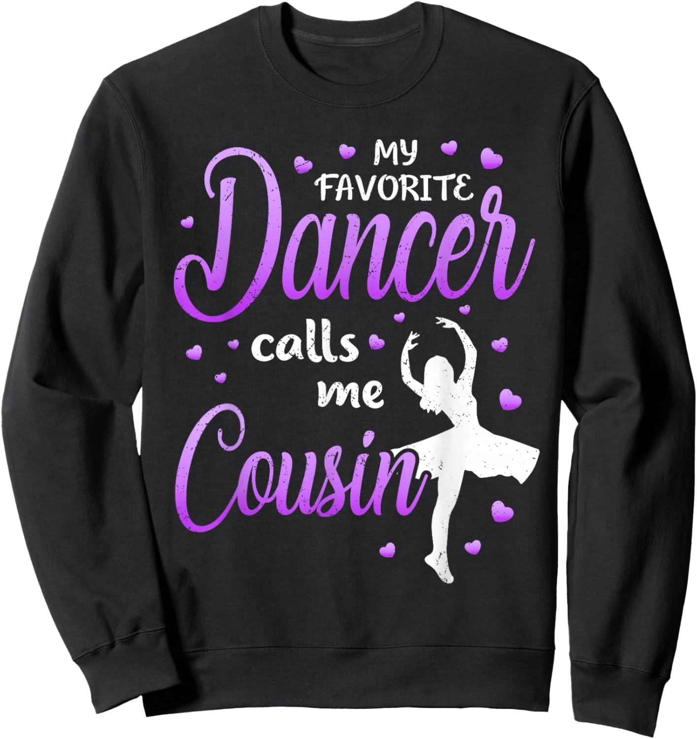 My Favorite Dancer Calls Me Cousin Dance Cousins Sweatshirt - Sweatshirt | Black