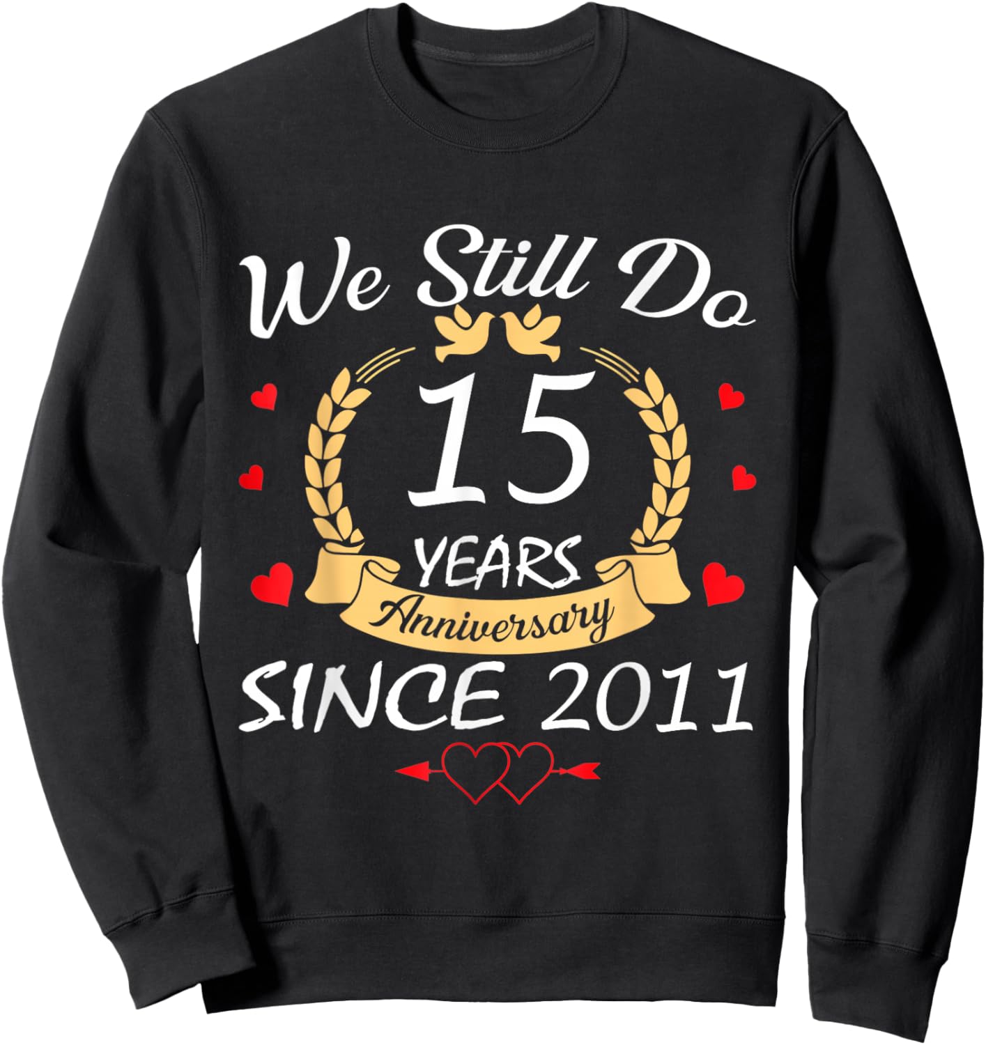We Still Do 15 Year Anniversary Since 2011 Married Couple Sweatshirt - Sweatshirt | Black
