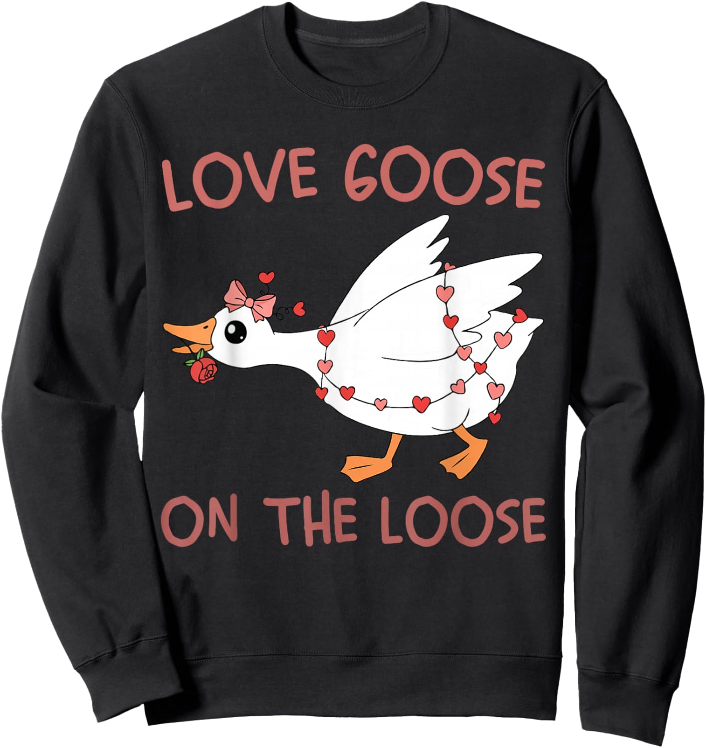 Love Goose On The Loose Funny Valentine Goose Humor Design Sweatshirt - Sweatshirt | Black