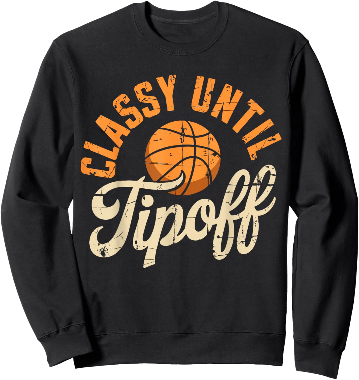 Classy Until Tipoff Basketball Coach Player Sweatshirt - Sweatshirt | Black