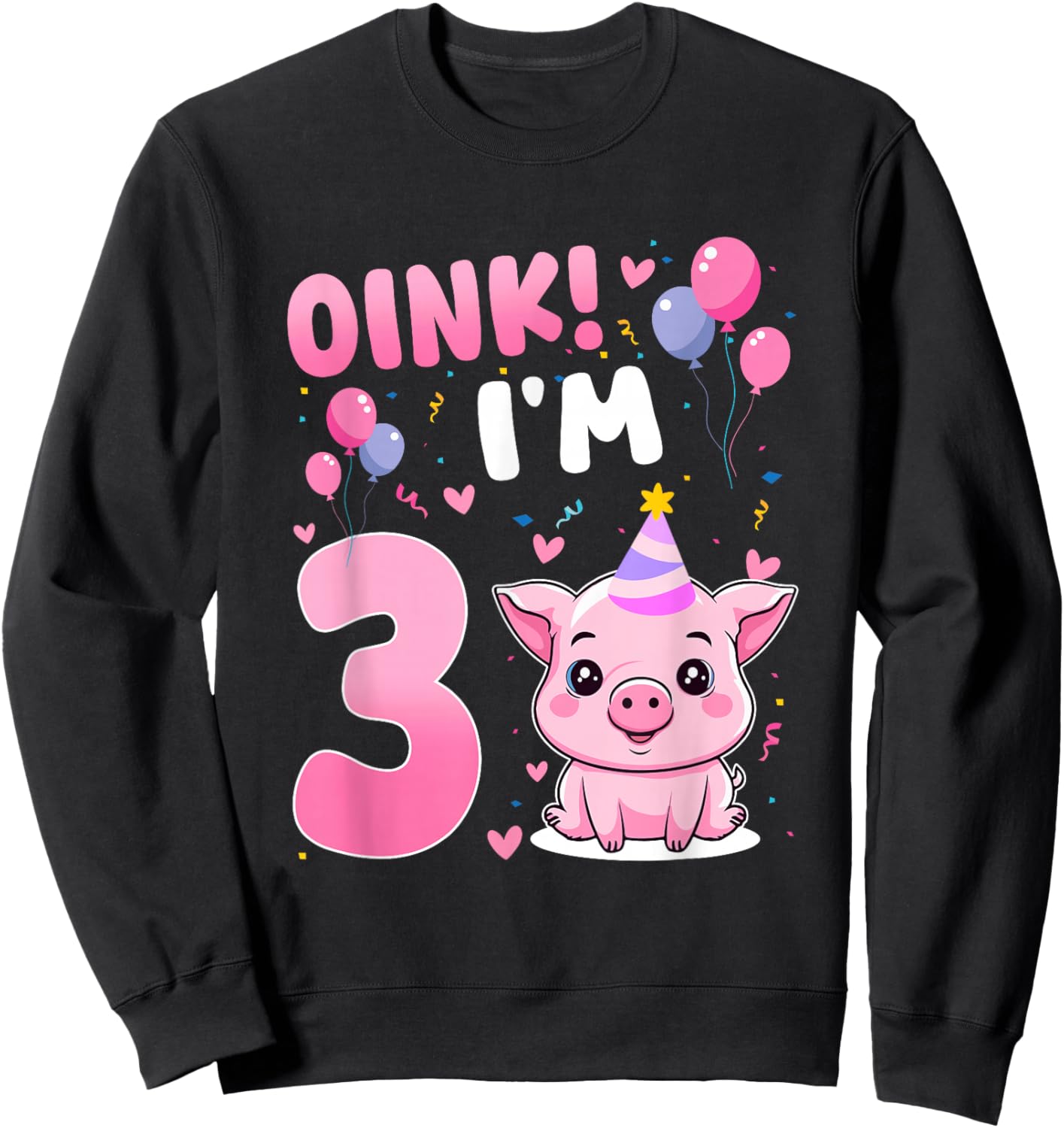 Oink! I'm 3 Year Old Birthday Pig Themed Party 3rd Sweatshirt - Sweatshirt | Black