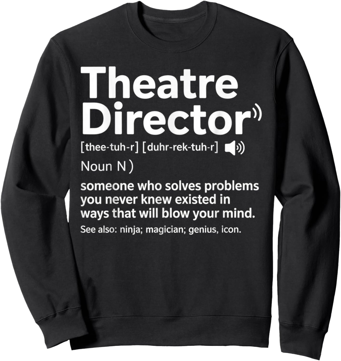 Definition Funny Theatre Lovers Theater Director Sweatshirt - Sweatshirt | Black