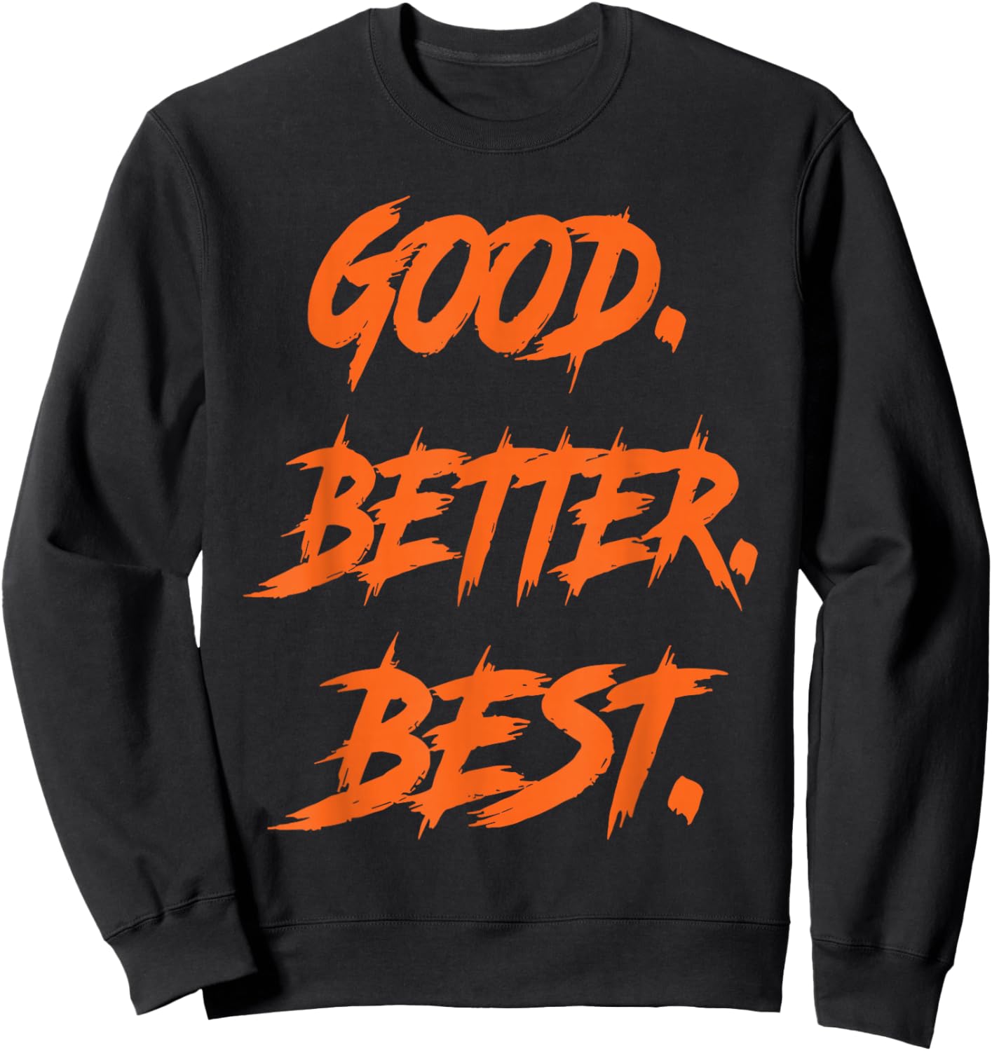 Chicago Good Better Best Men Women Sweatshirt - Sweatshirt | Black