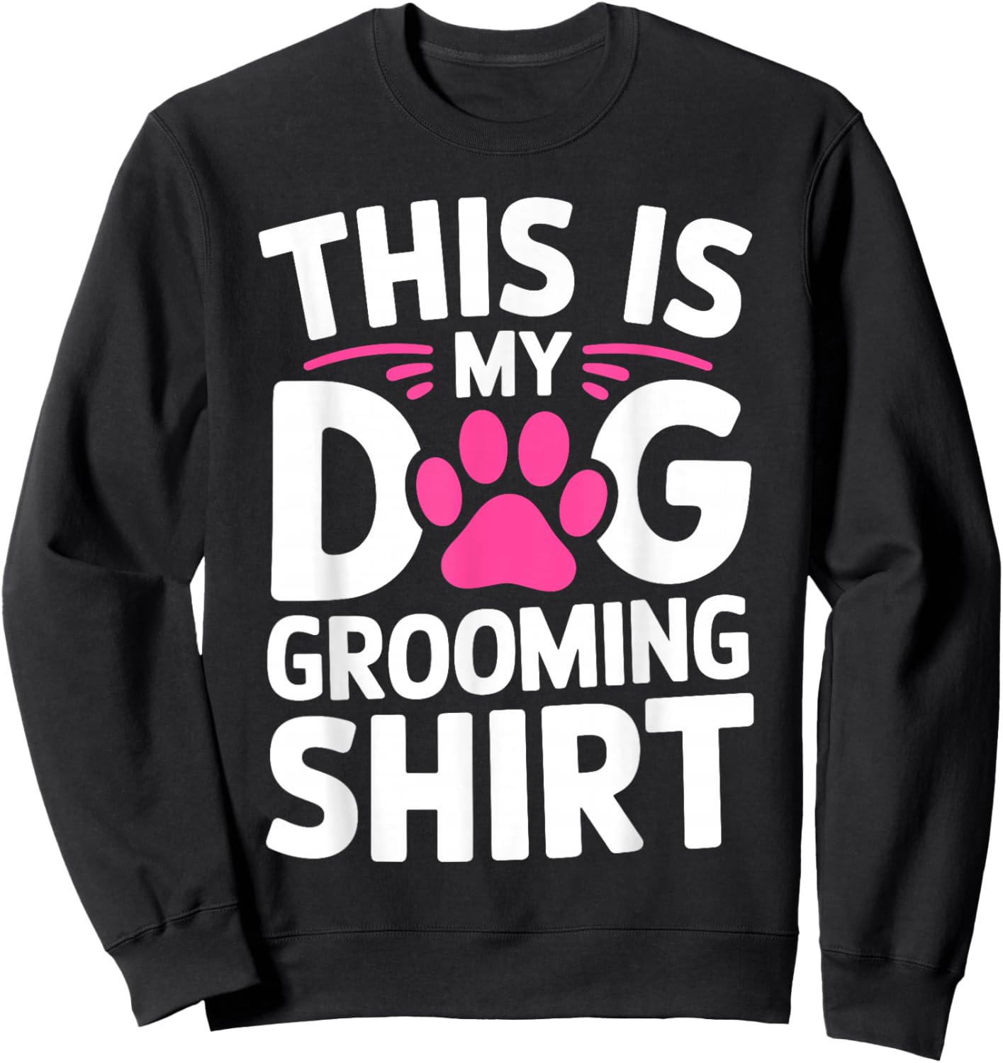 Cool Dog Groomer Art Women Dog Grooming Pet Groomer Sweatshirt - Sweatshirt | Black