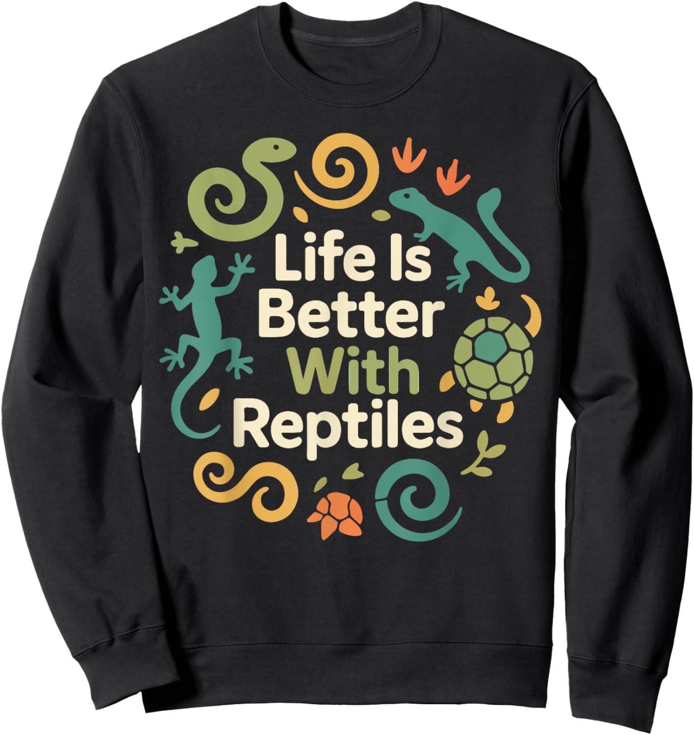 Reptile Lizard Snake Life is Better with Reptiles Sweatshirt - Sweatshirt | Black