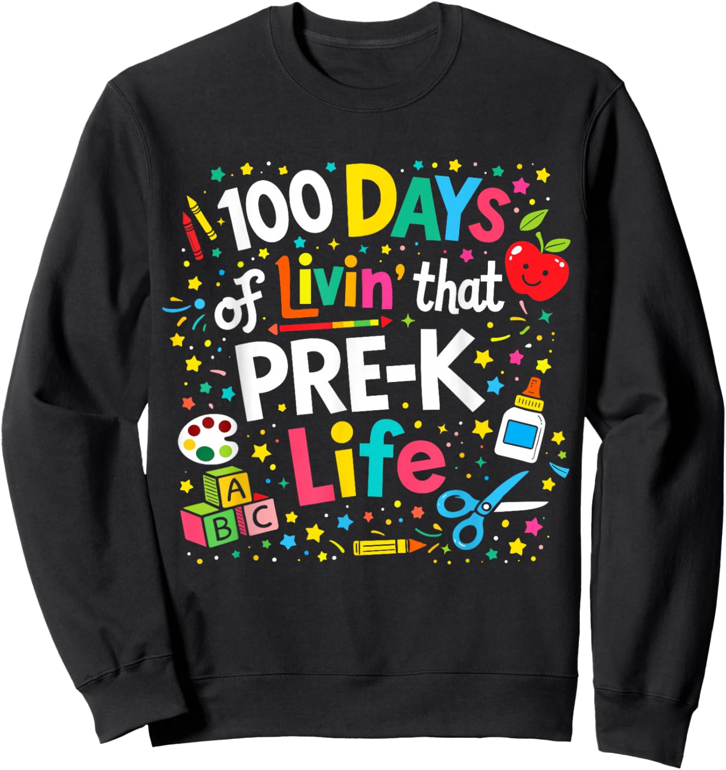 100 Days of Livin That Pre-k Life School Teachers Girls Boys Sweatshirt - Sweatshirt | Black