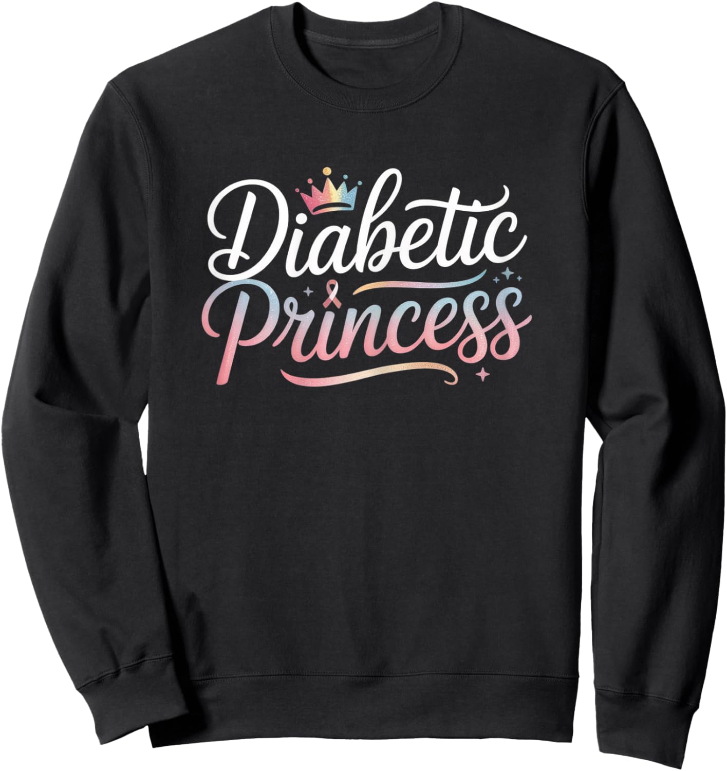Diabete T1D Type1 Funny Diabetes Awareness Diabetic Princess Sweatshirt - Sweatshirt | Black