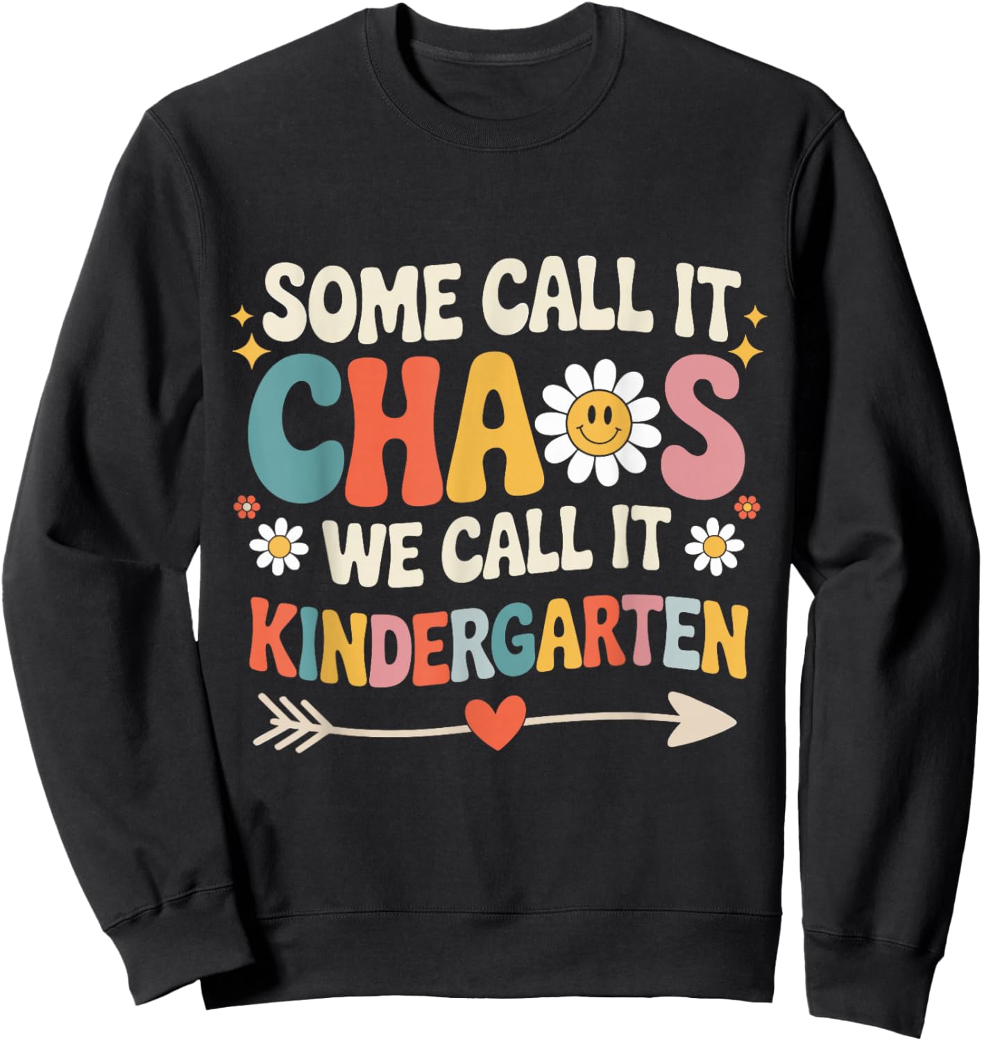 Some Call It Chaos We Call It Kindergarten Groovy Teacher Sweatshirt - Sweatshirt | Black