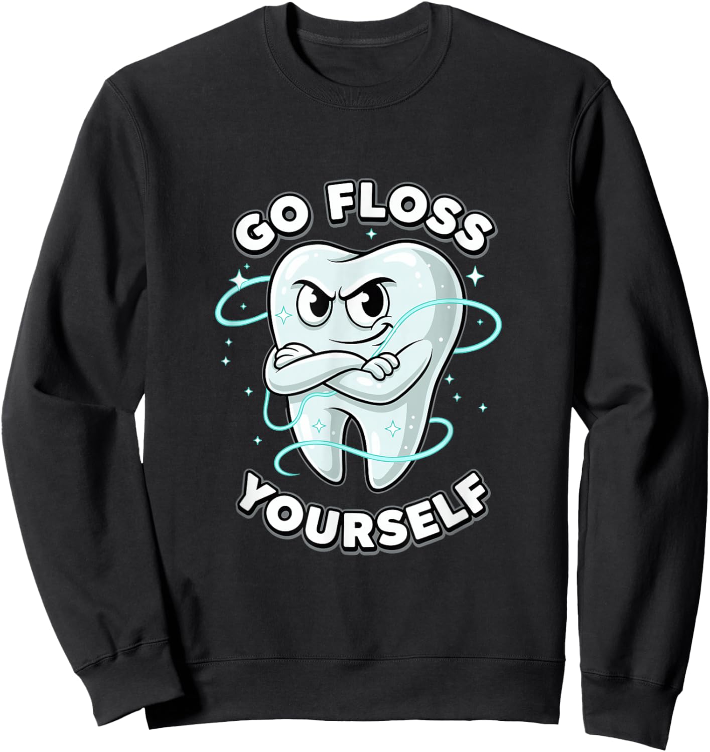 Go Floss Yourself Funny Tooth Dental Hygienist Assistant Sweatshirt - Sweatshirt | Black