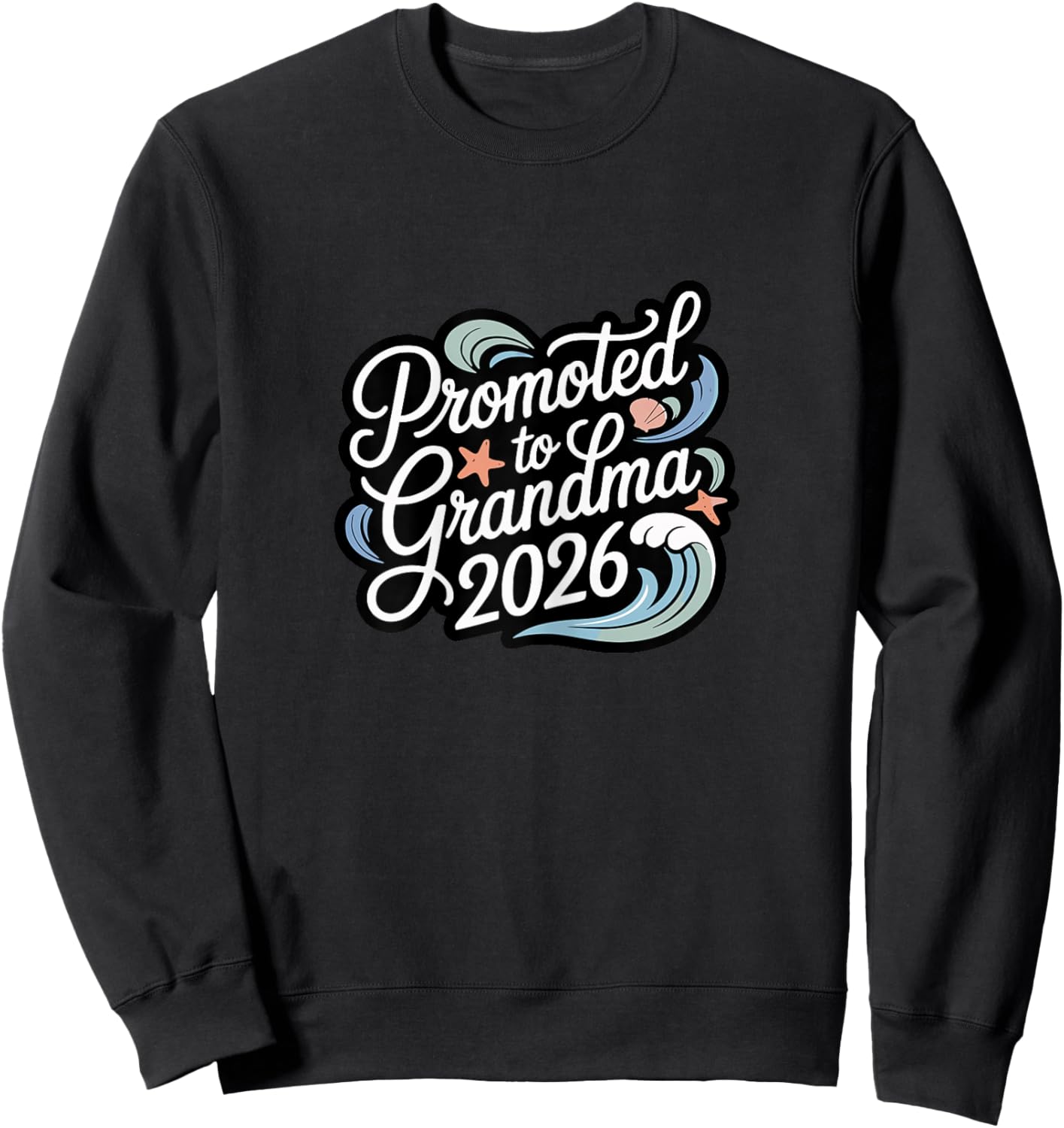 Promoted to Grandma 2026 Beach Ocean Waves New Baby Reveal Sweatshirt - Sweatshirt | Black