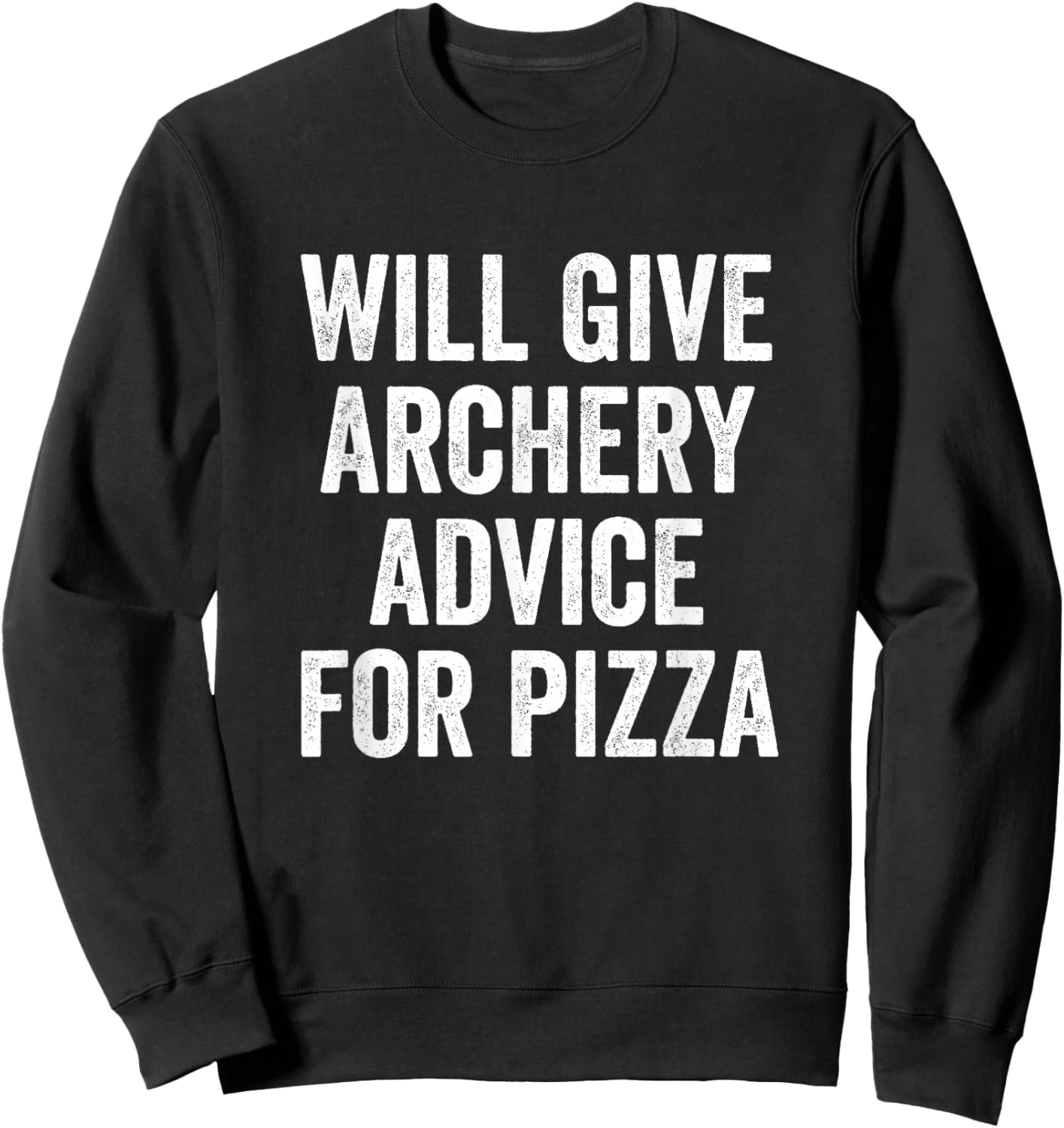 Will Give Archery Advice for Pizza Sweatshirt - Sweatshirt | Black