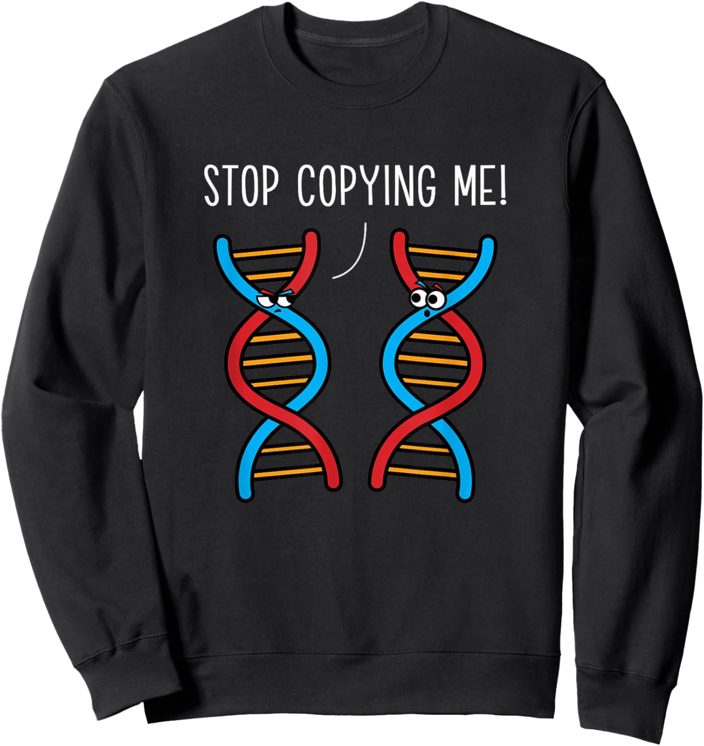 Stop Copying Me Funny Science Pun DNA Joke Biology Teacher Sweatshirt - Sweatshirt | Black