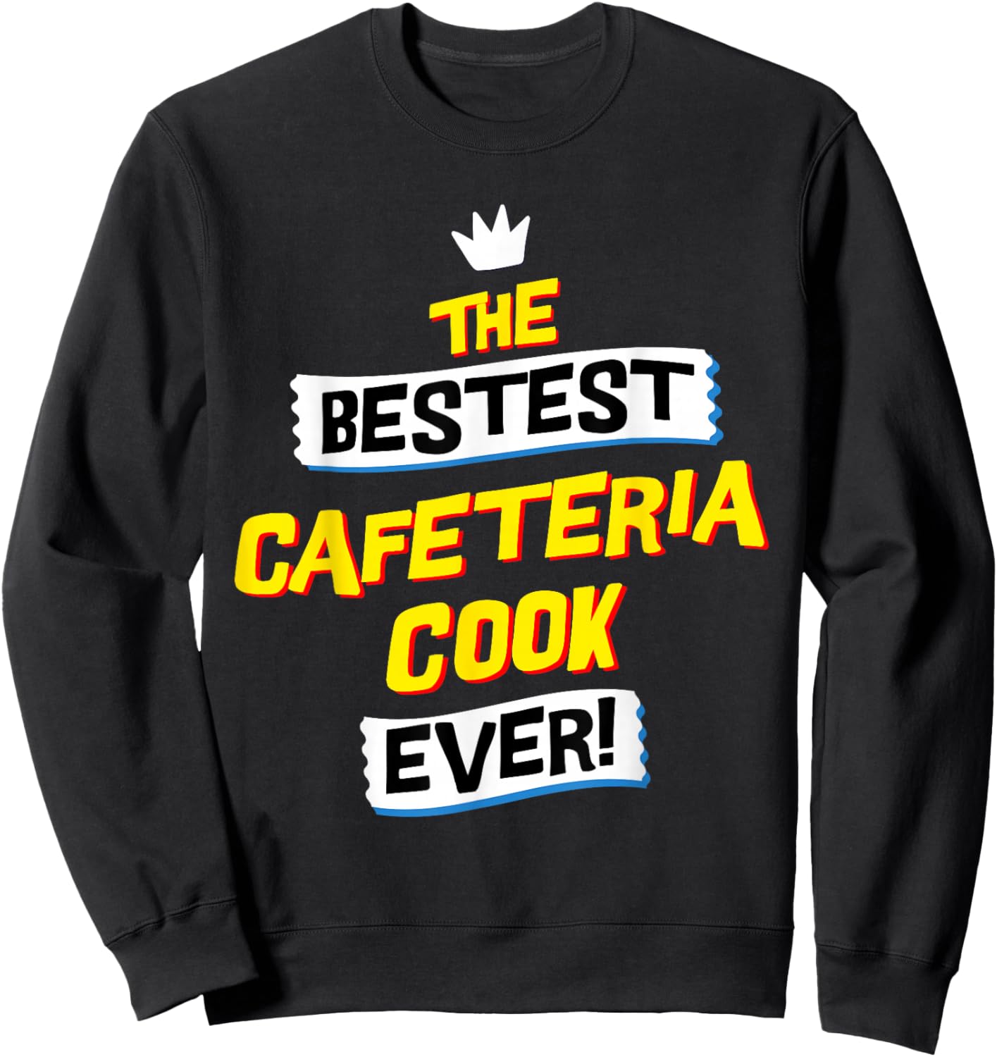 Best Cafeteria Cook, Funny Job Occupation Sweatshirt - Sweatshirt | Black