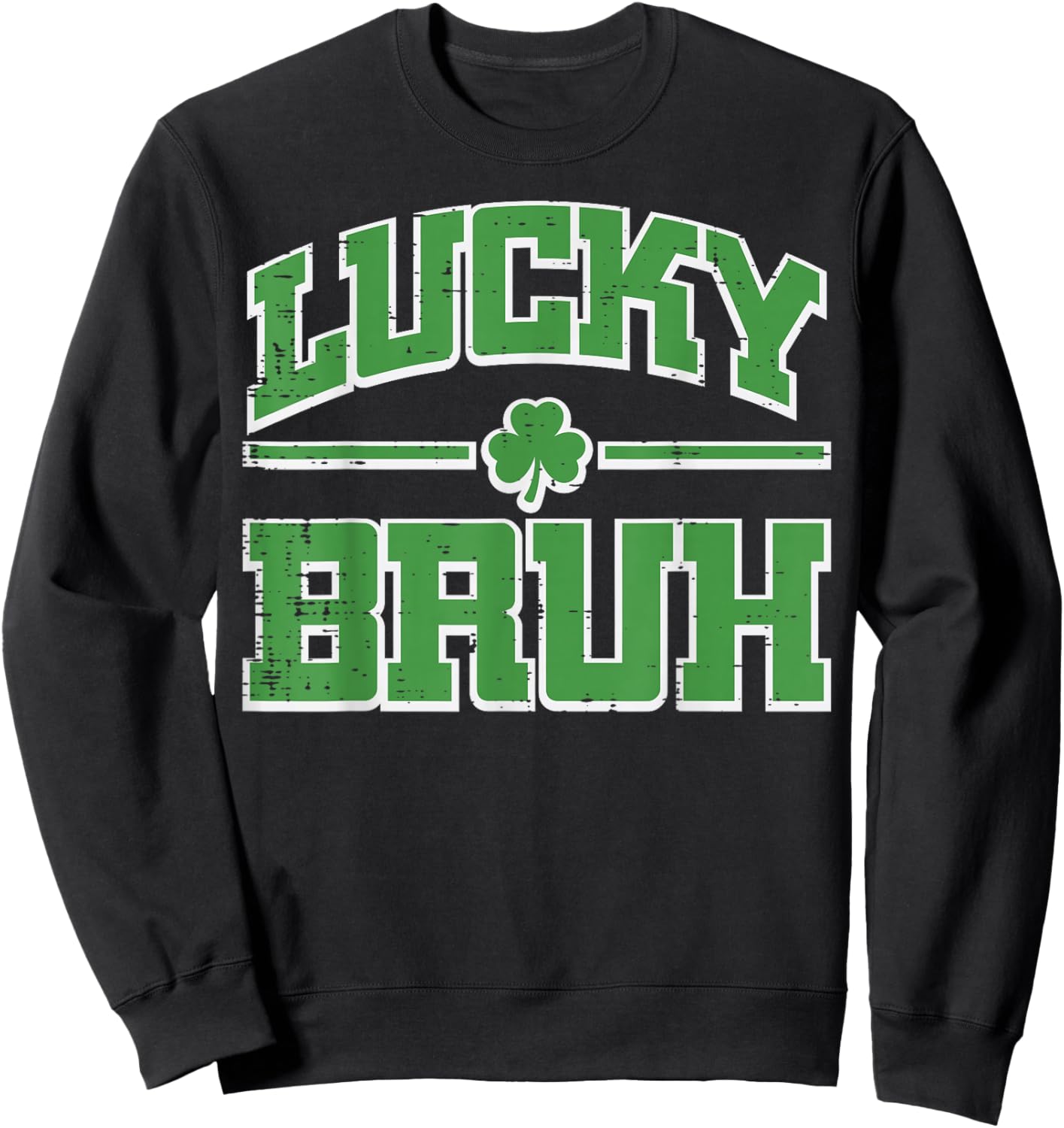 St Patricks Day Lucky Bruh Saint Pattys Meme Women Men Kids Sweatshirt - Sweatshirt | Black