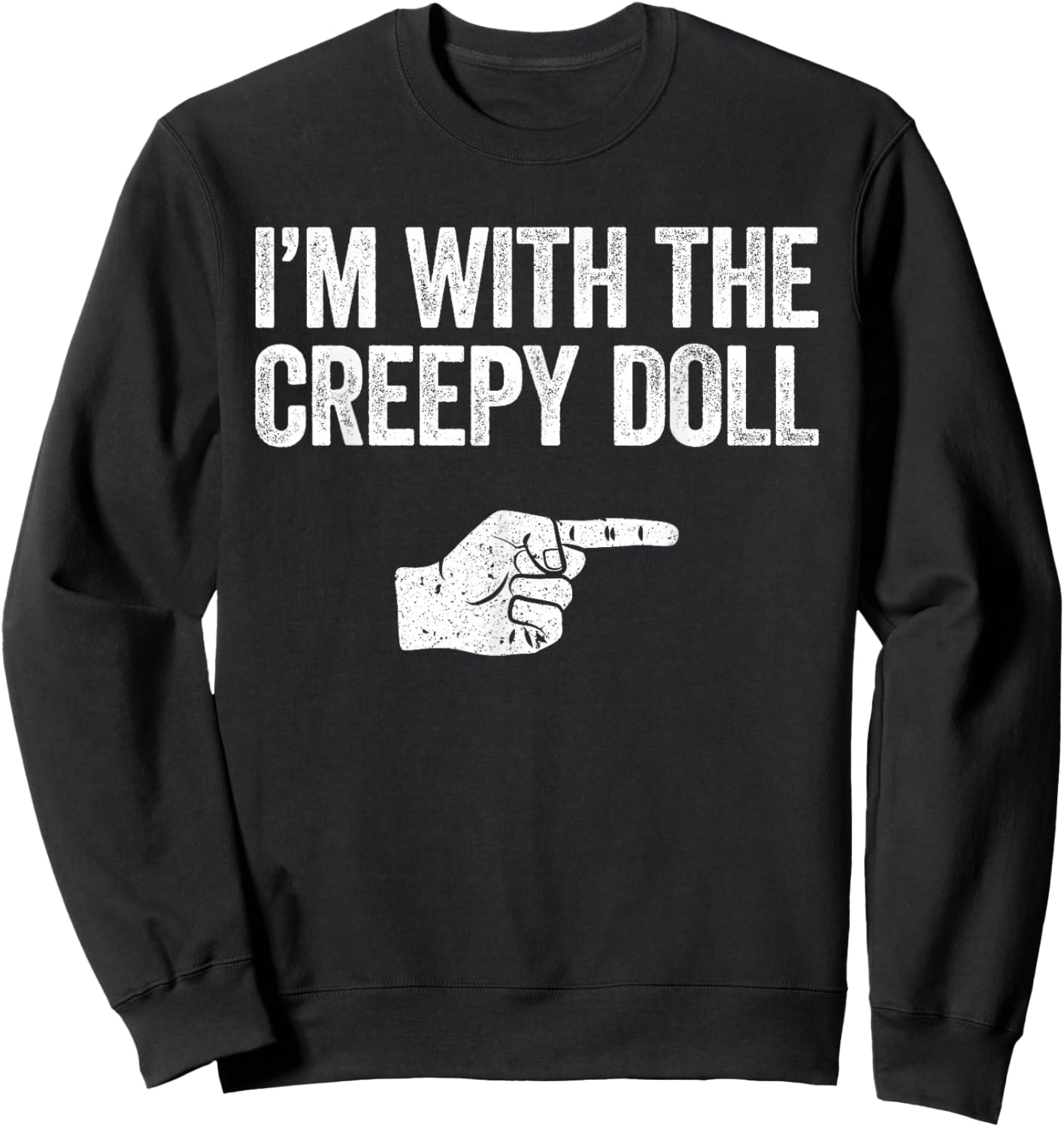 I'm with The Creepy Doll Shirt Matching Monster Costume Sweatshirt - Sweatshirt | Black