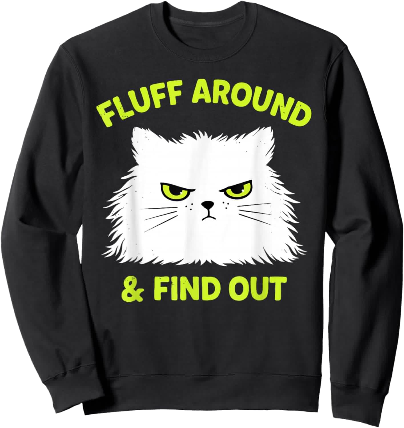 Funny Cat Fluff Around and Find Out Kitten Lover Sweatshirt - Sweatshirt | Black
