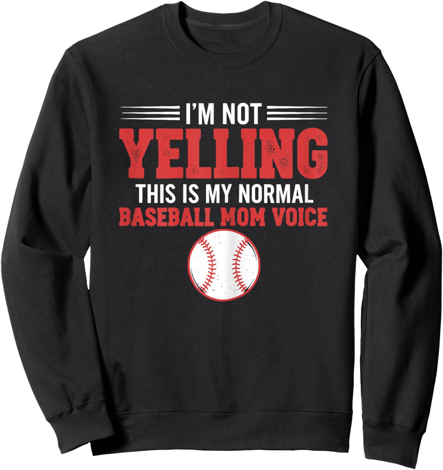 I'm Not Yelling This is My Normal Baseball Mom Voice Sweatshirt - Sweatshirt | Black