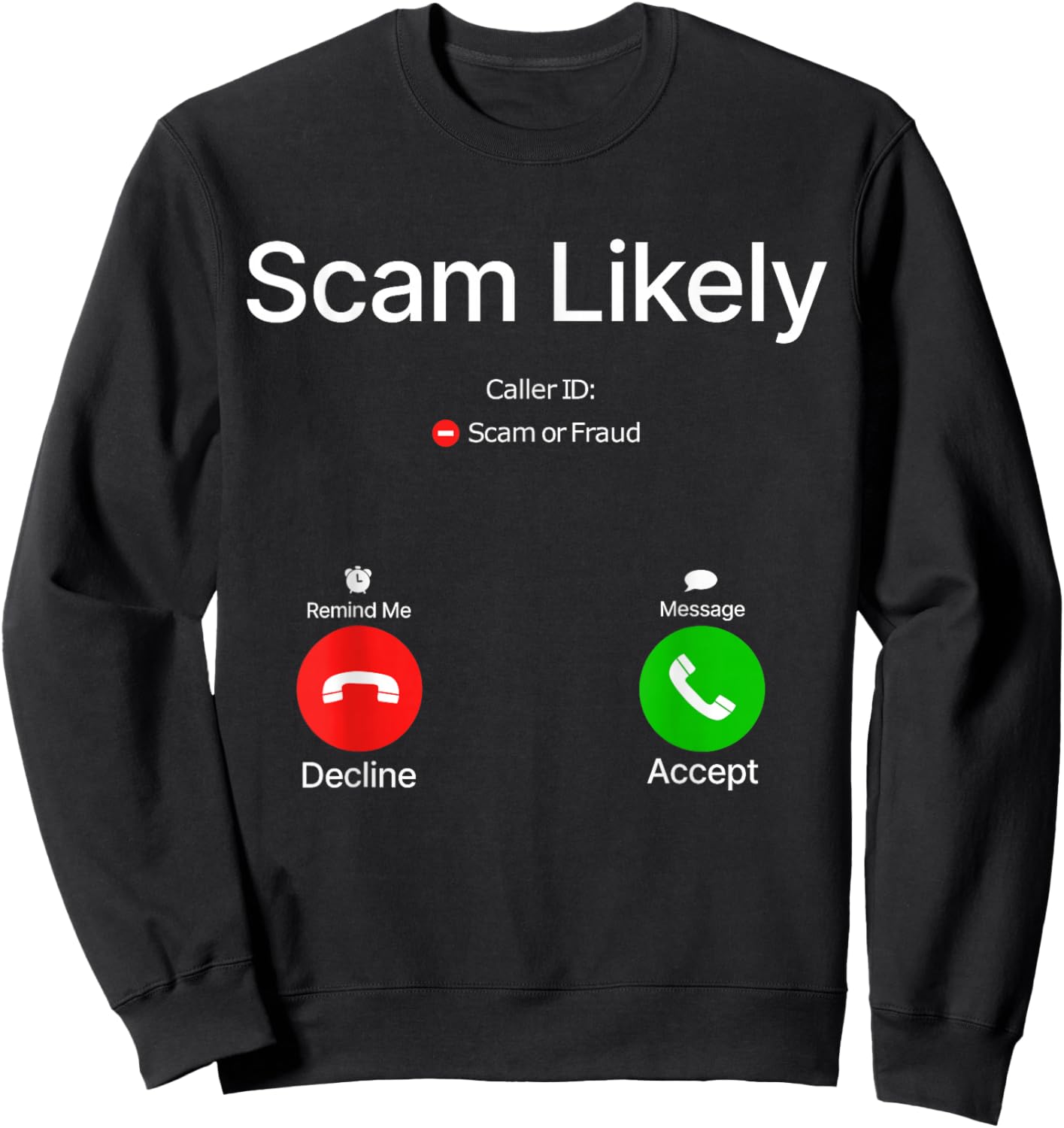 Scam Likely Scam or Fraud Incoming Call Screen Phone Sweatshirt - Sweatshirt | Black