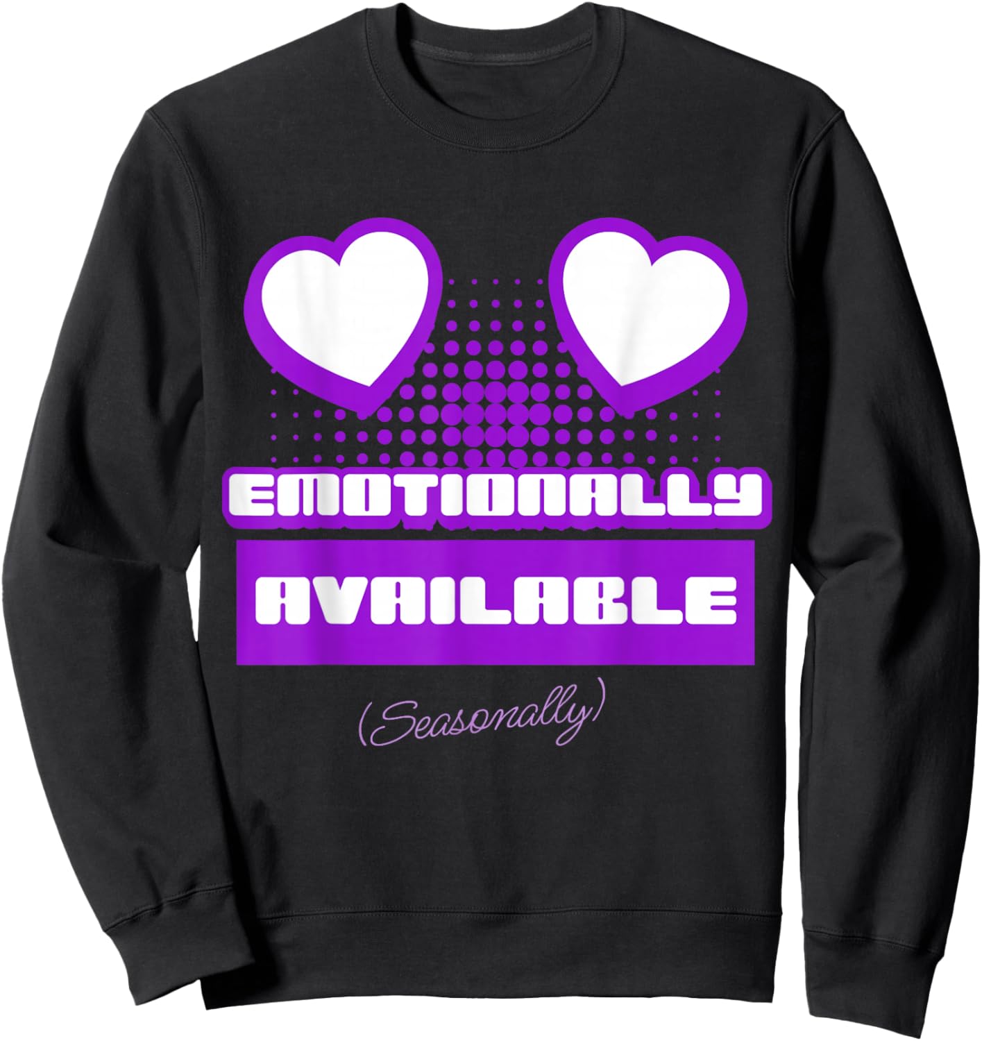 Emotionally Available (Seasonally) Sweatshirt - Sweatshirt | Black
