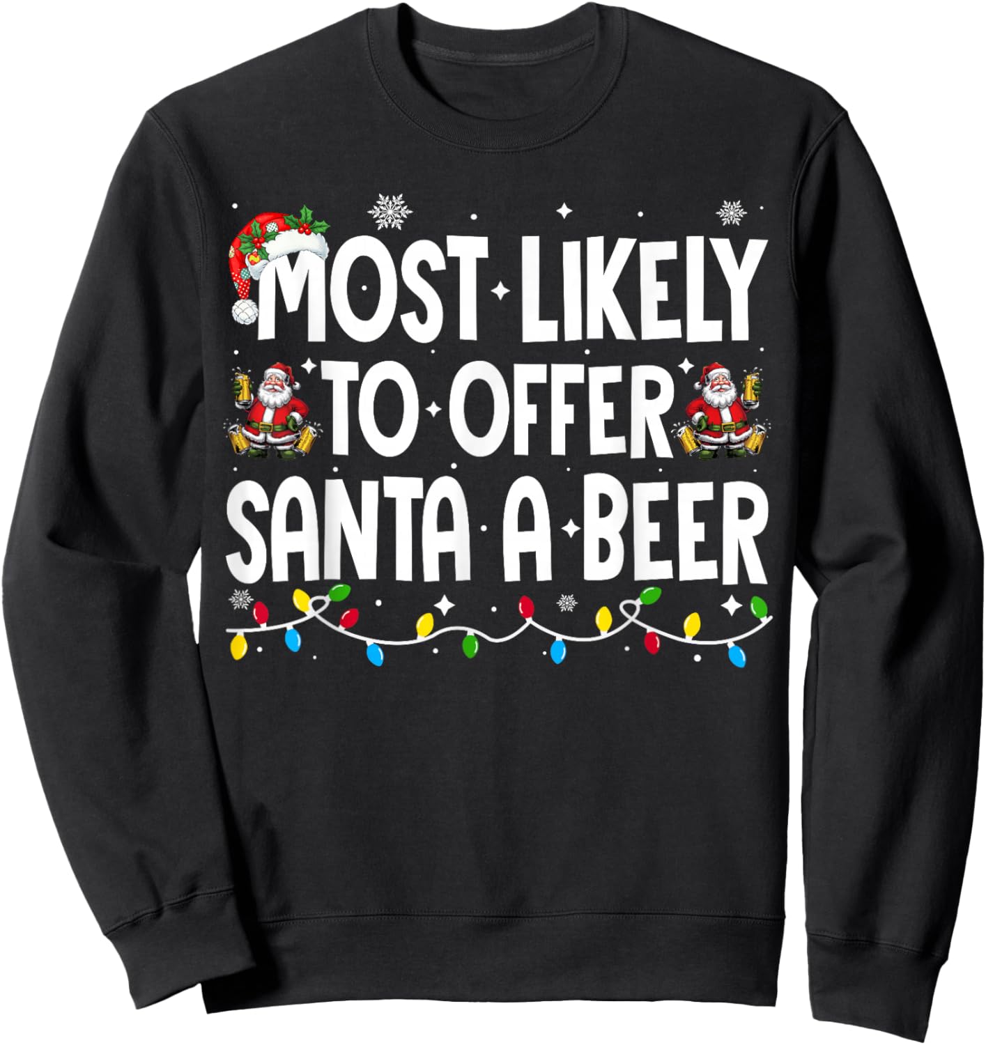 Most Likely to Offer Santa A Beer Xmas Family Christmas Sweatshirt - Sweatshirt | Black