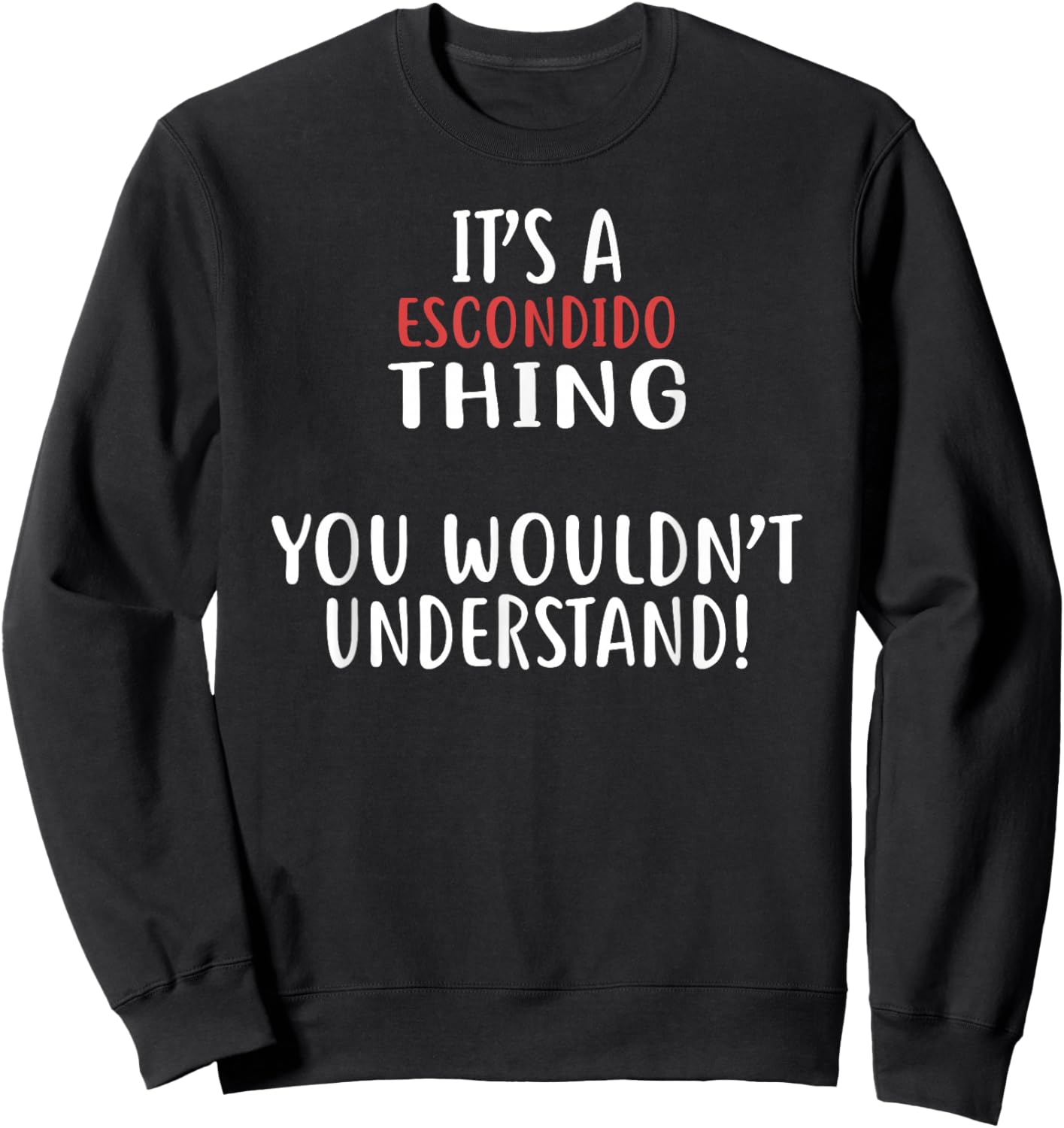 It's A Escondido Thing City Shirt ESCONDIDOS Sweatshirt - Sweatshirt | Black