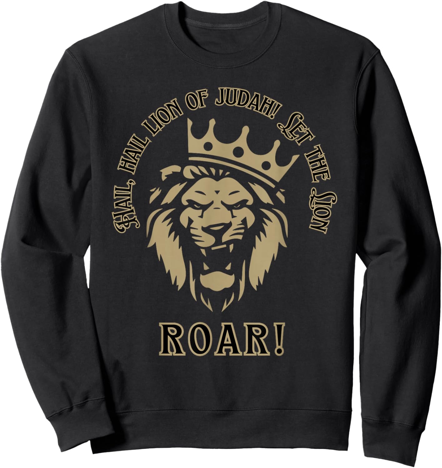 Hail Lion of Judah Let The Lion Roar King Jesus Sweatshirt - Sweatshirt | Black