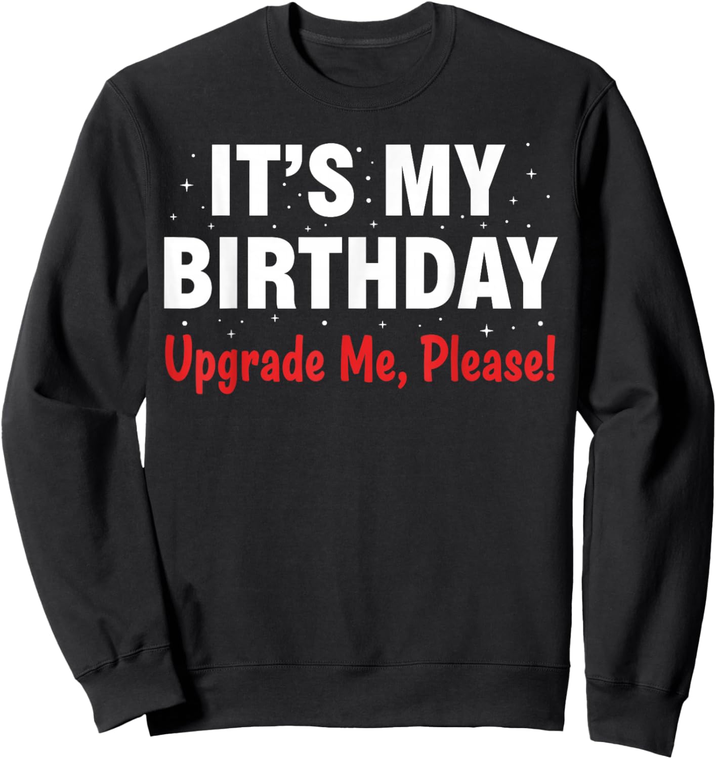 Funny It’s My Birthday Shirt Women Men, Fun Upgrade Me Sweatshirt - Sweatshirt | Black