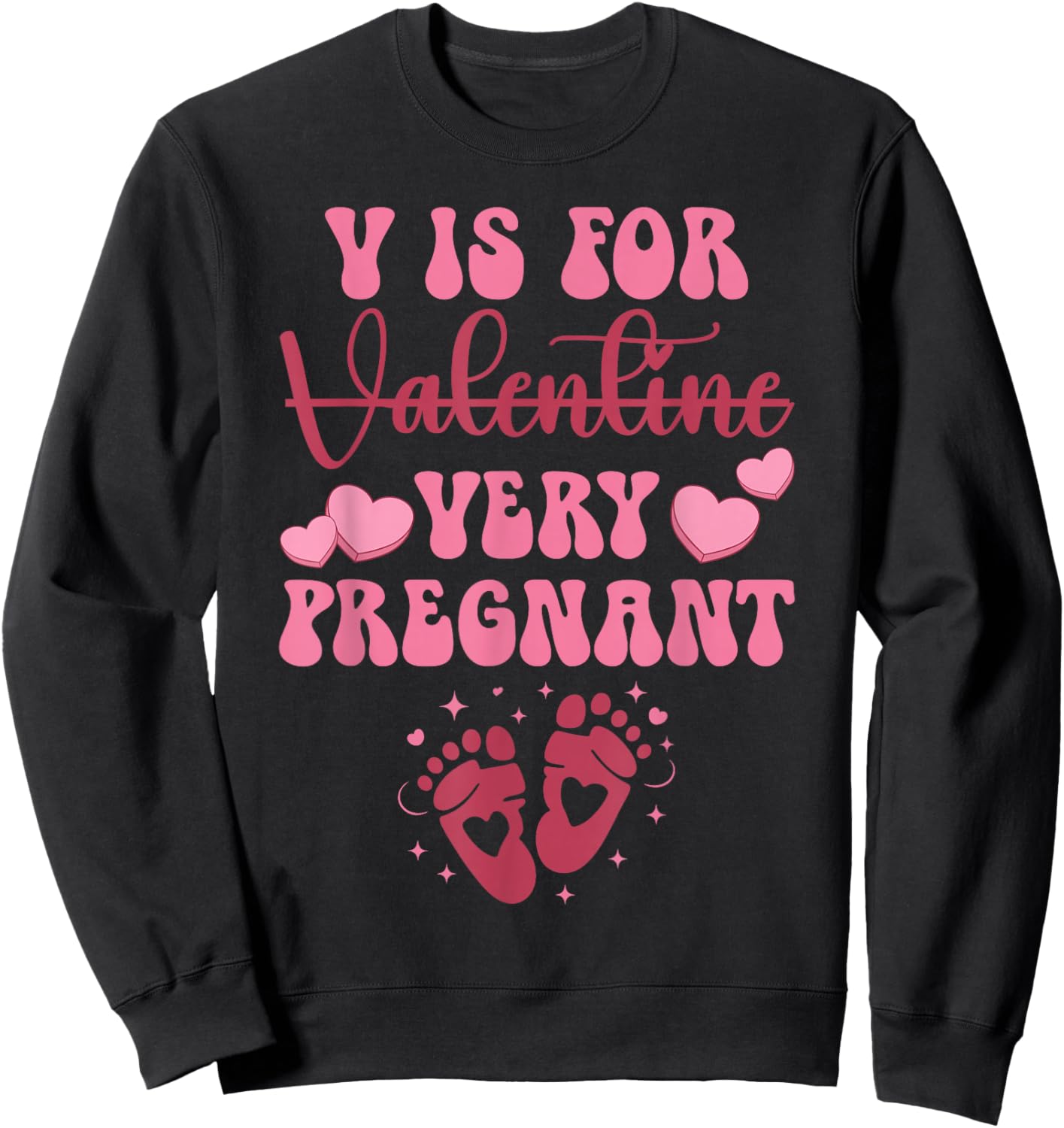 V is for Very Pregnant Valentine Funny Expectant Mom Sweatshirt - Sweatshirt | Black