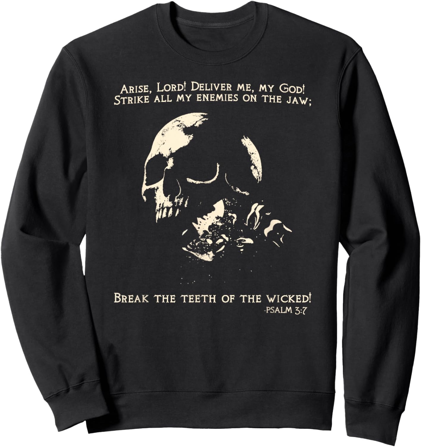 Psalm 3:7 Break The Teeth of The Wicked - Scripture & Faith Sweatshirt - Sweatshirt | Black