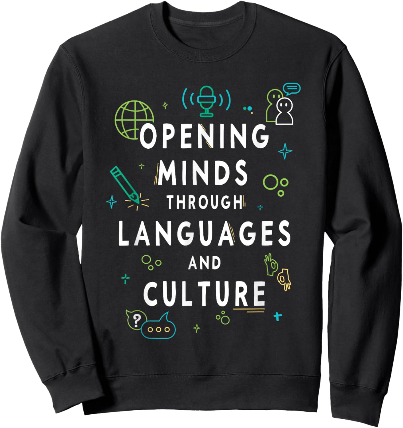 Opening Minds Through Culture for World Language Teacher Sweatshirt - Sweatshirt | Black