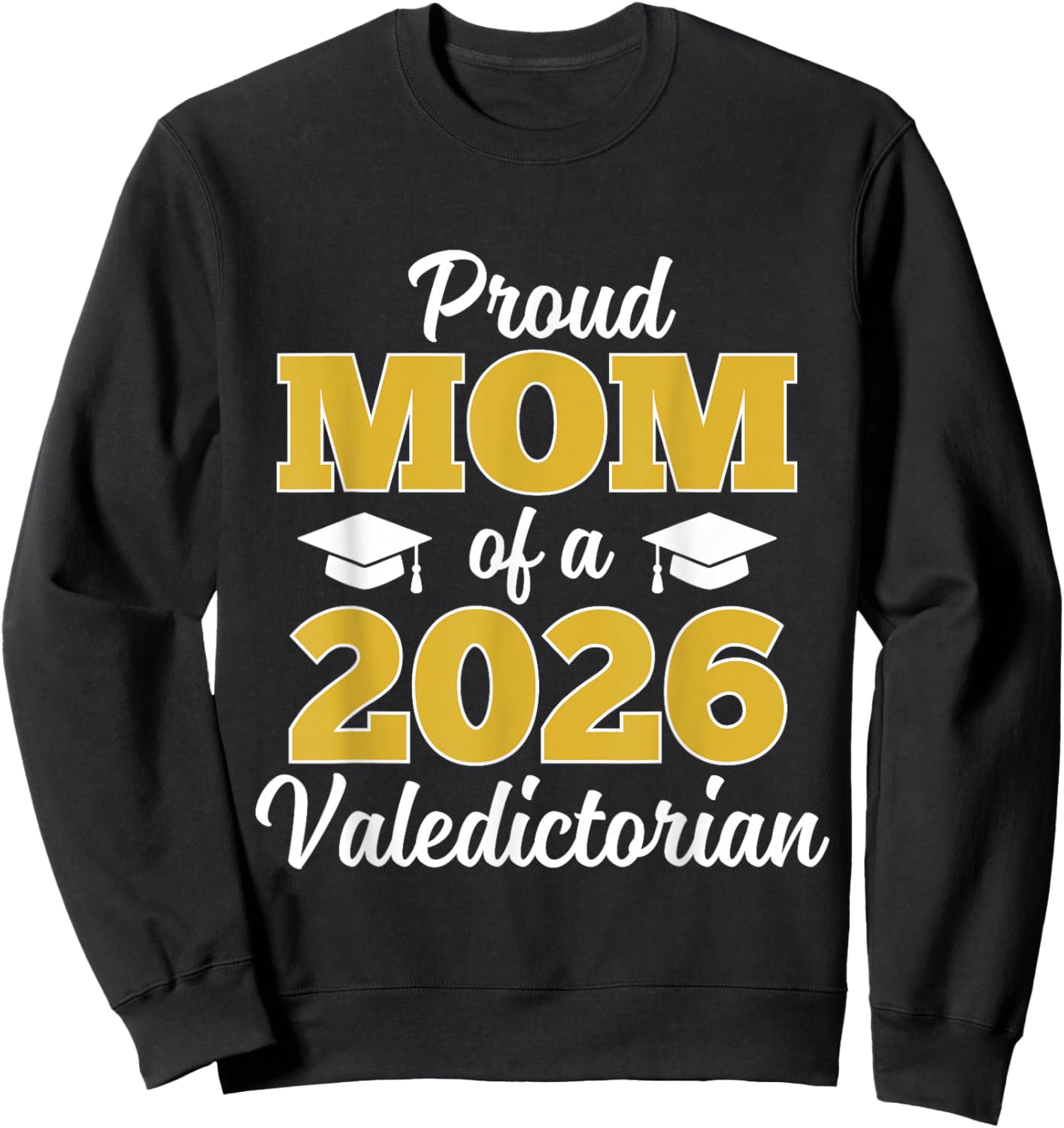 Proud Mom of a 2026 Valedictorian Sweatshirt - Sweatshirt | Black