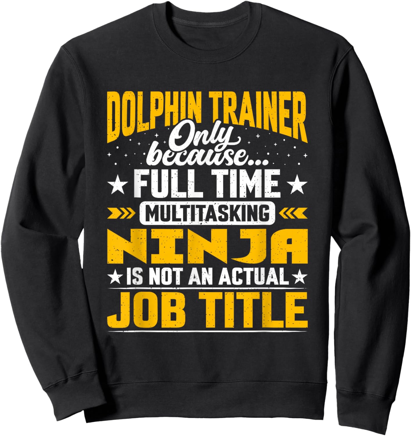 Dolphin Trainer Job Title Funny Dolphin Instructor Educator Sweatshirt - Sweatshirt | Black