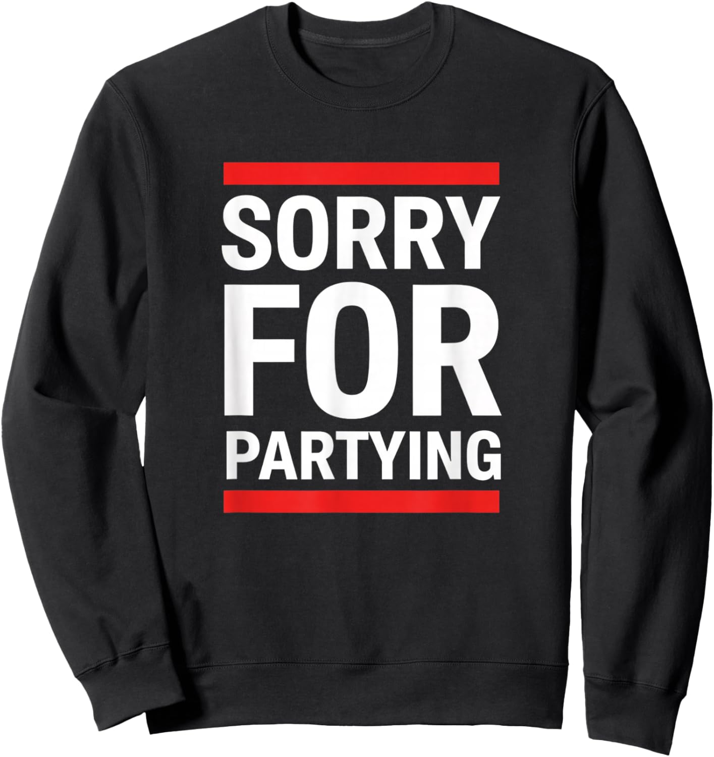 Birthday Sorry for Partying Funny Birthday Saying - Birthday Sweatshirt - Sweatshirt | Black