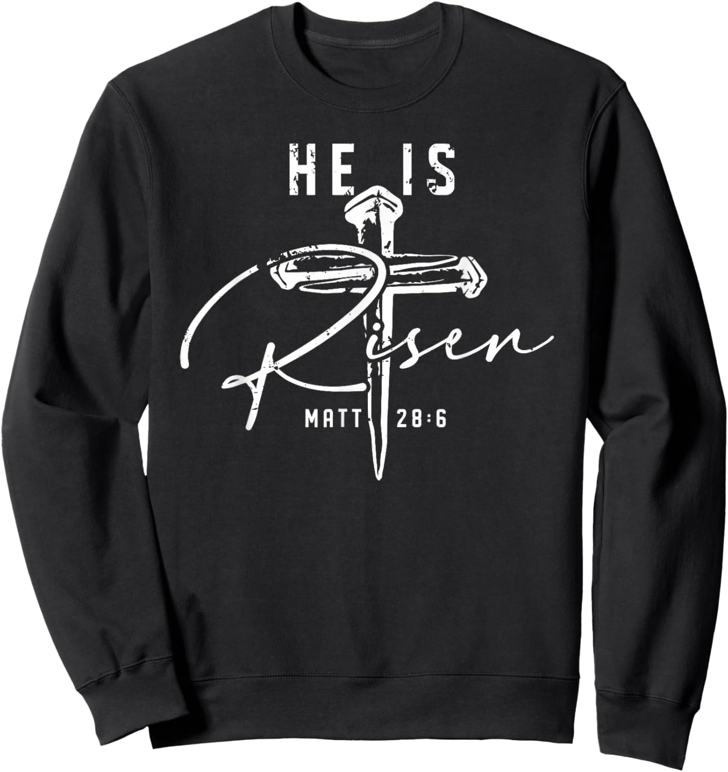 He is Risen Christian Cross Jesus Bible Verse Happy Easter Sweatshirt - Sweatshirt | Black