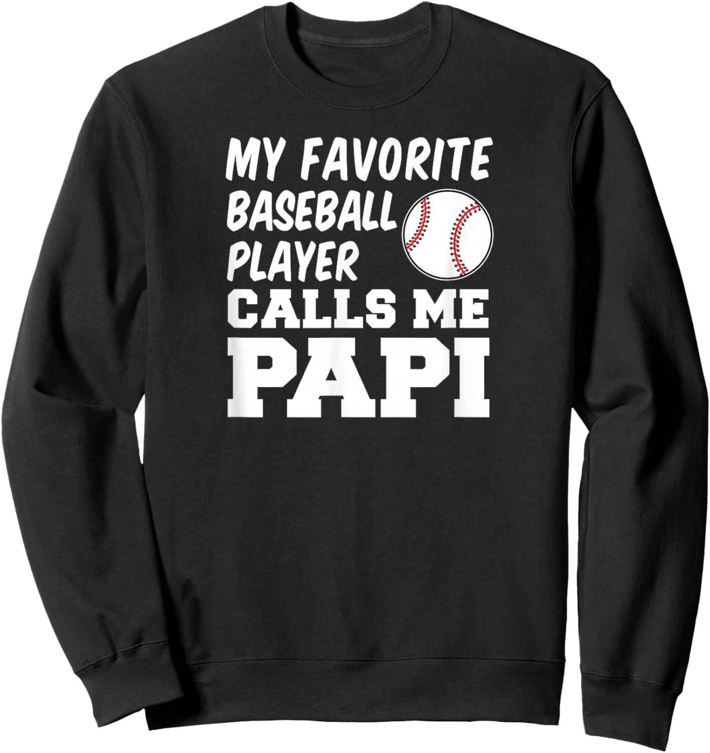 My Favorite Baseball Player Calls Me Papi Spanish Father Sweatshirt - Sweatshirt | Black