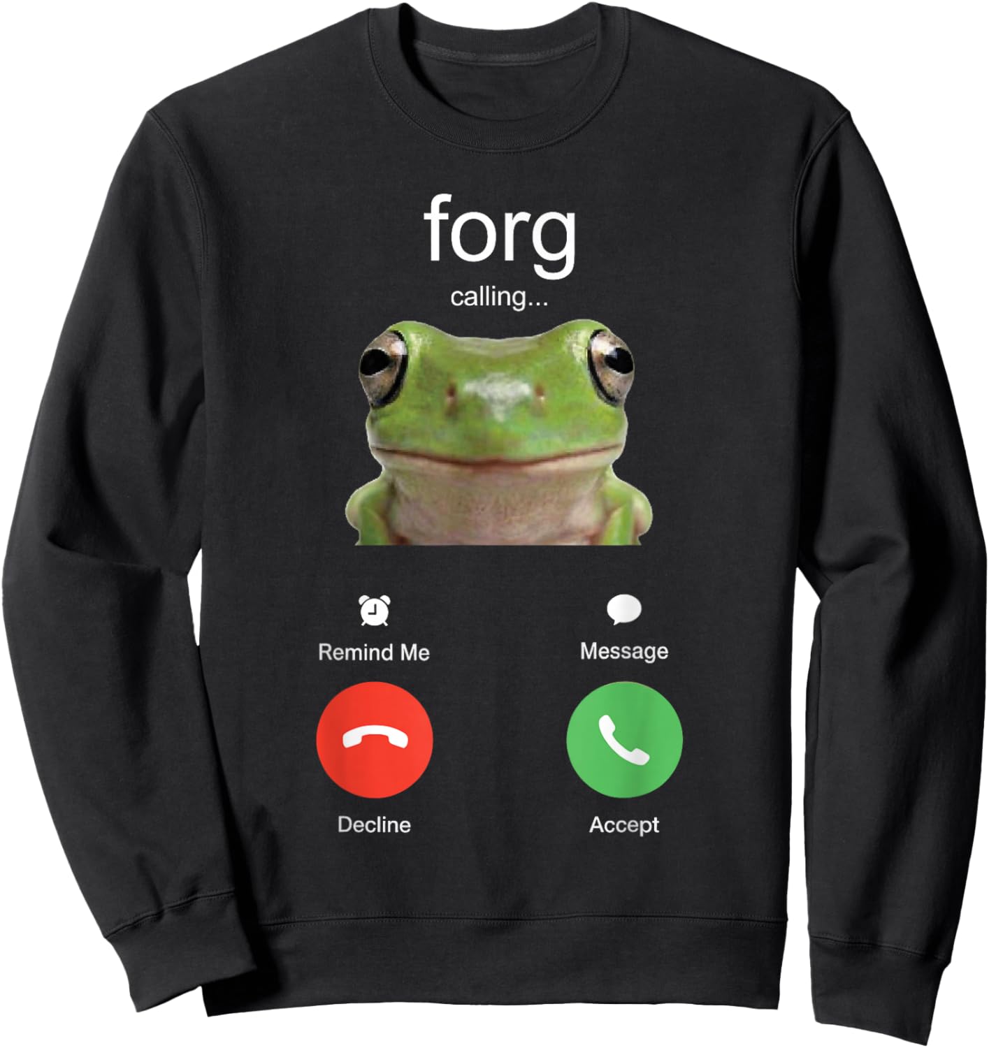 Forg Calling Funny Meme Frog is Calling Misspelled Sweatshirt - Sweatshirt | Black