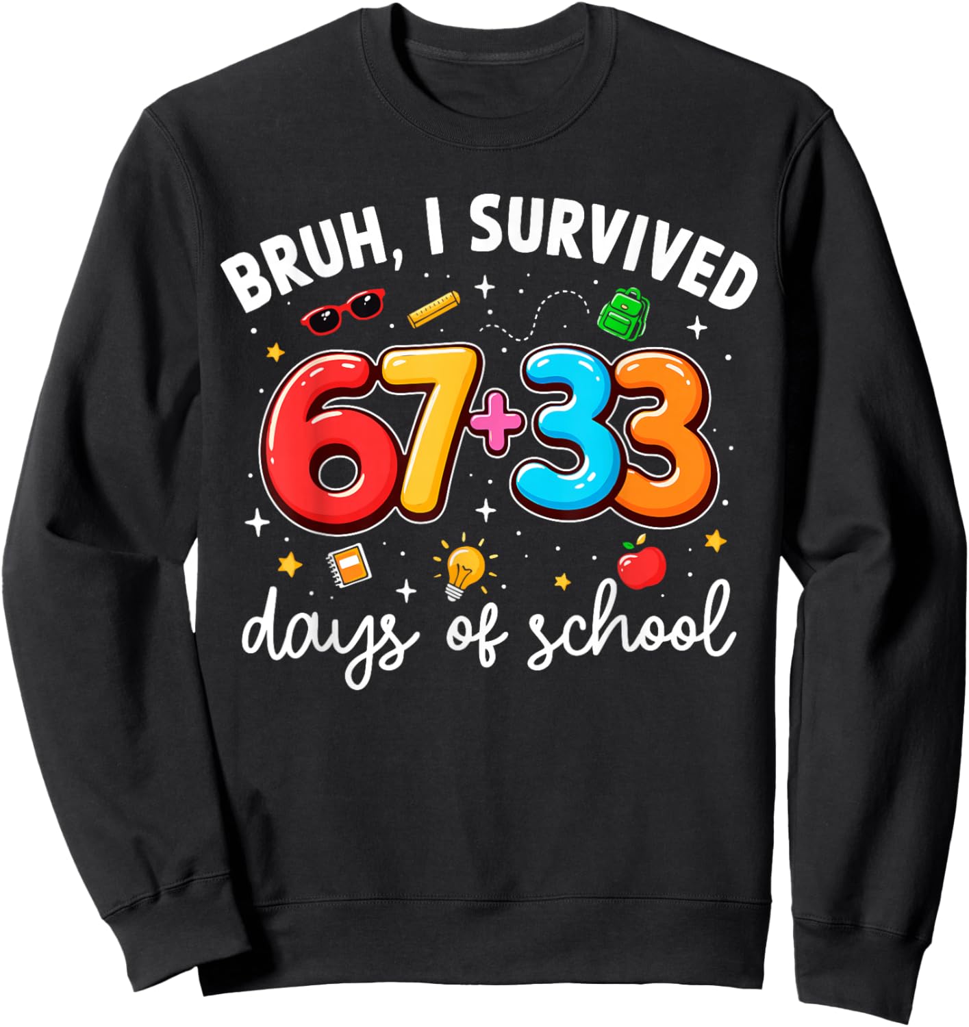 Bruh I Survived 67 33 Days of School 100th Day Teachers Kids Sweatshirt - Sweatshirt | Black