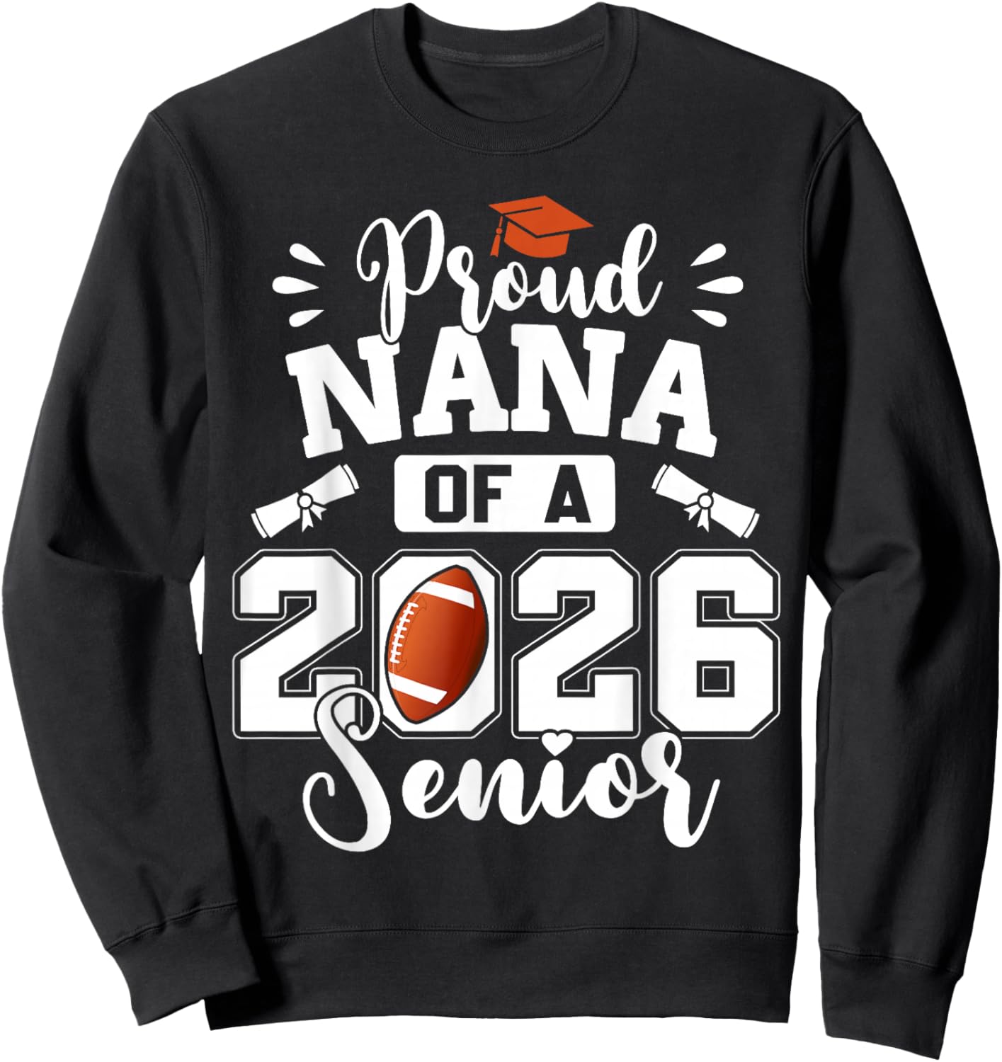 Proud Nana of A 2026 Senior Football Graduation Sweatshirt - Sweatshirt | Black