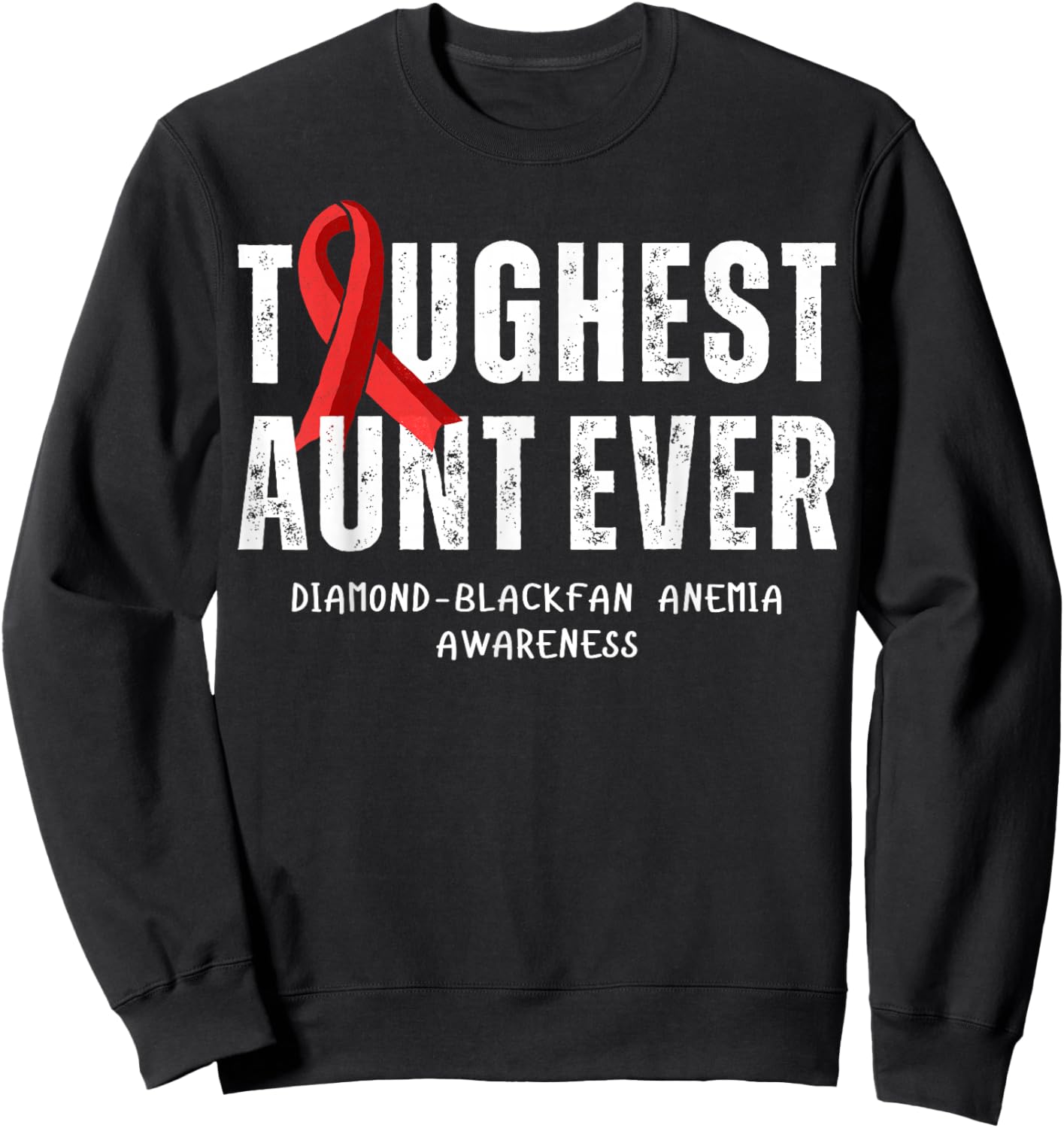 Toughest Aunt Ever Diamond-Blackfan Anemia Awareness Sweatshirt - Sweatshirt | Black
