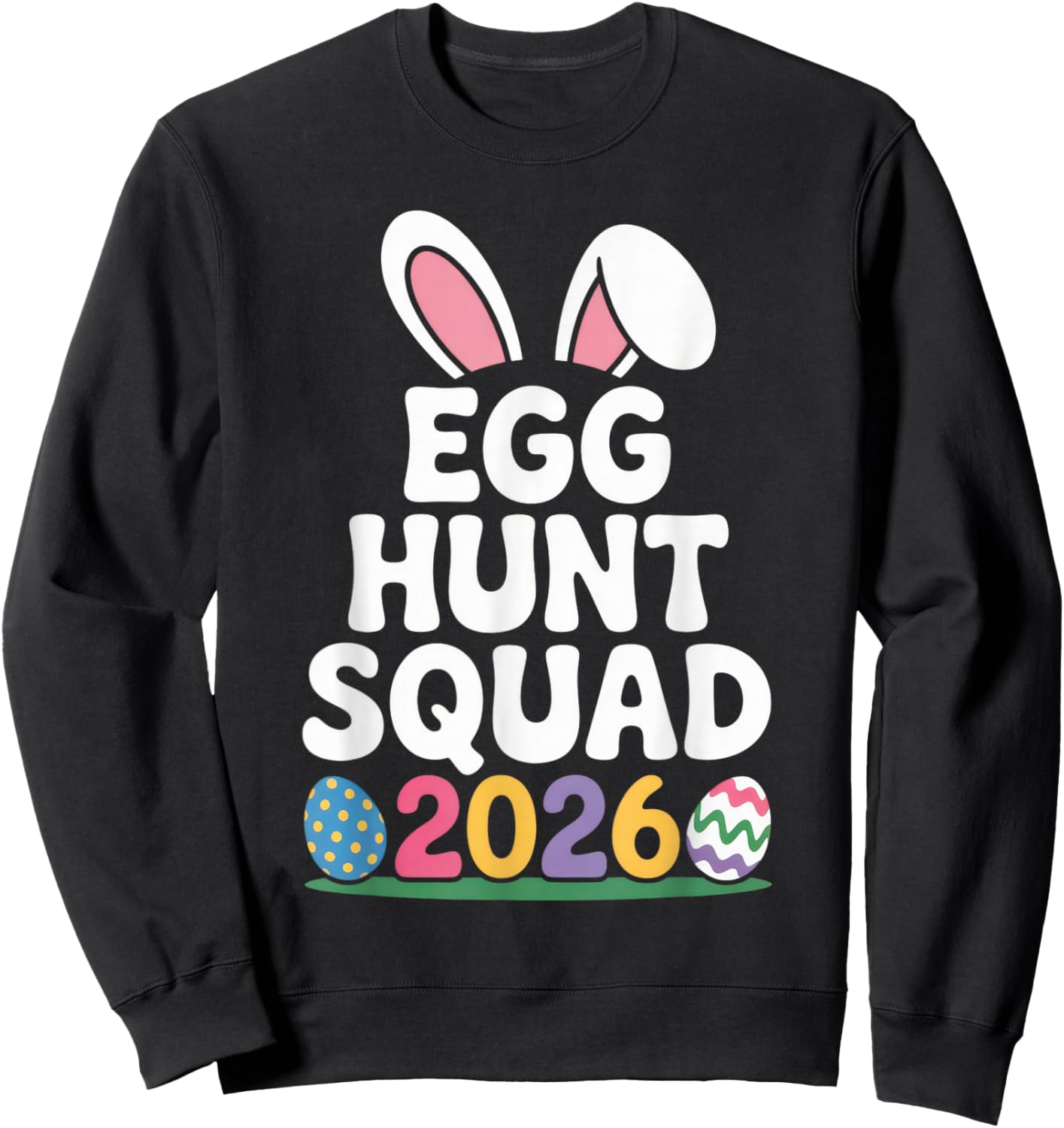 Egg Hunt Squad 2026 Family Fun Easter Celebration Outfit Sweatshirt - Sweatshirt | Black