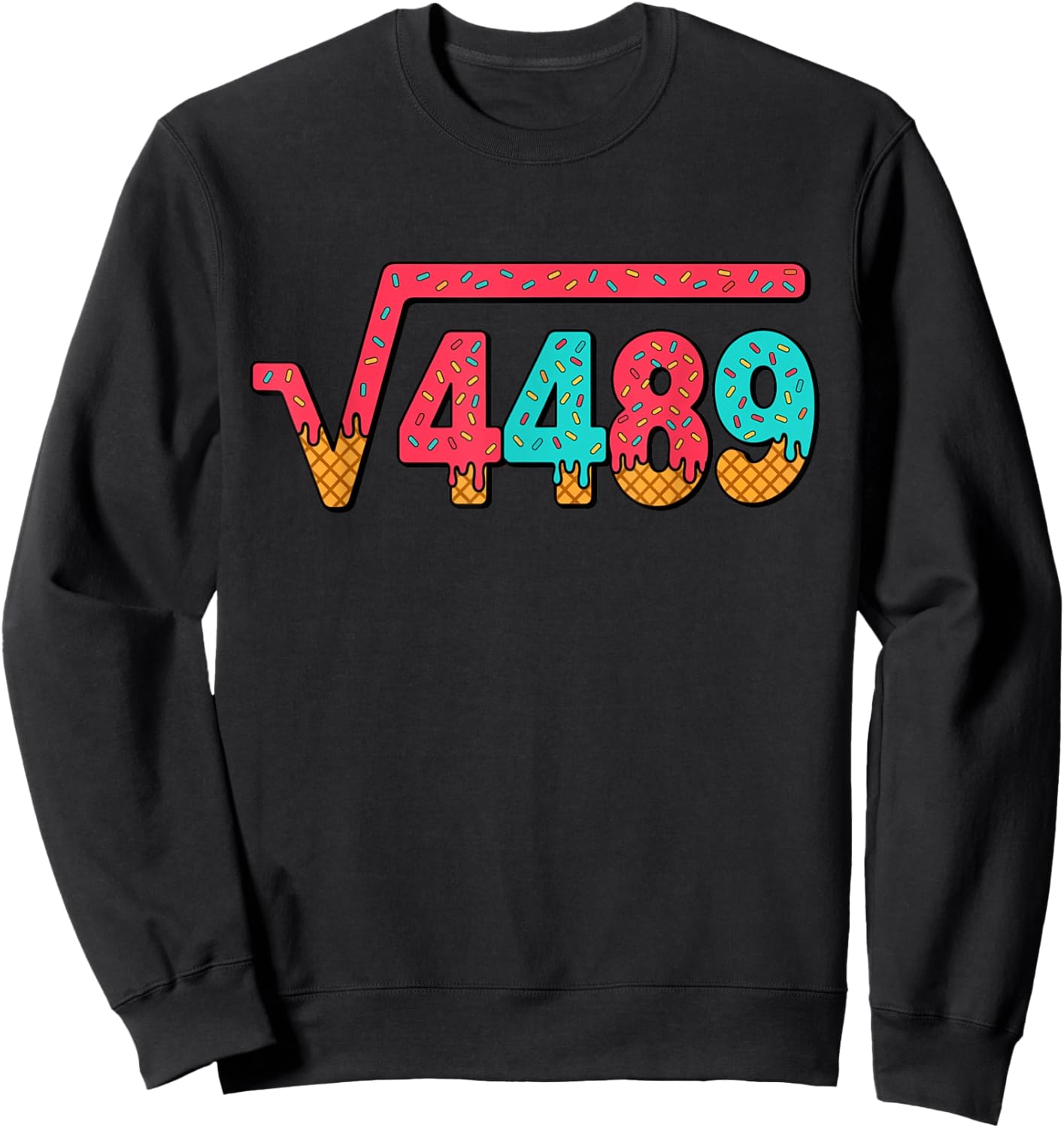 67 Ice Cream Drip Meme Square Root 4489 Slang Math Teacher Sweatshirt - Sweatshirt | Black