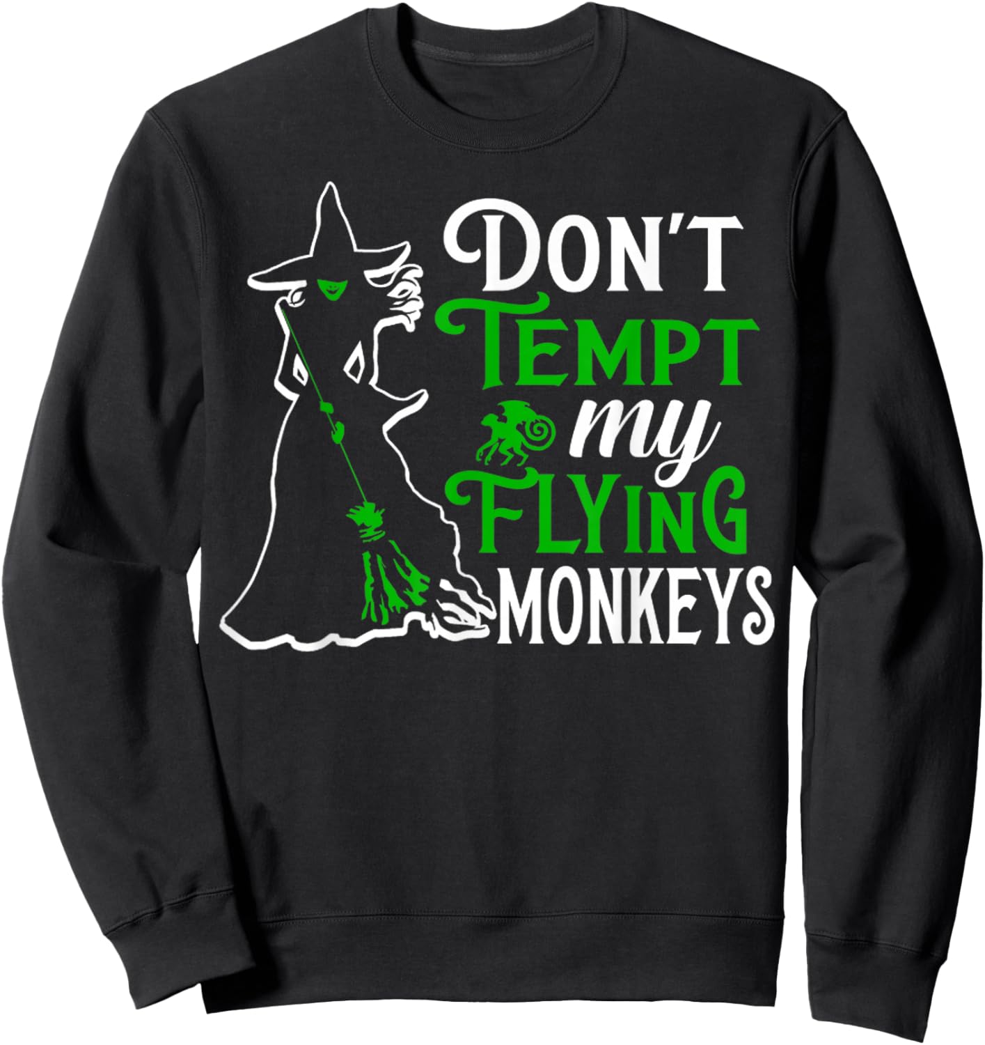 Don't Tempt My Flying Monkeys Sweatshirt - Sweatshirt | Black
