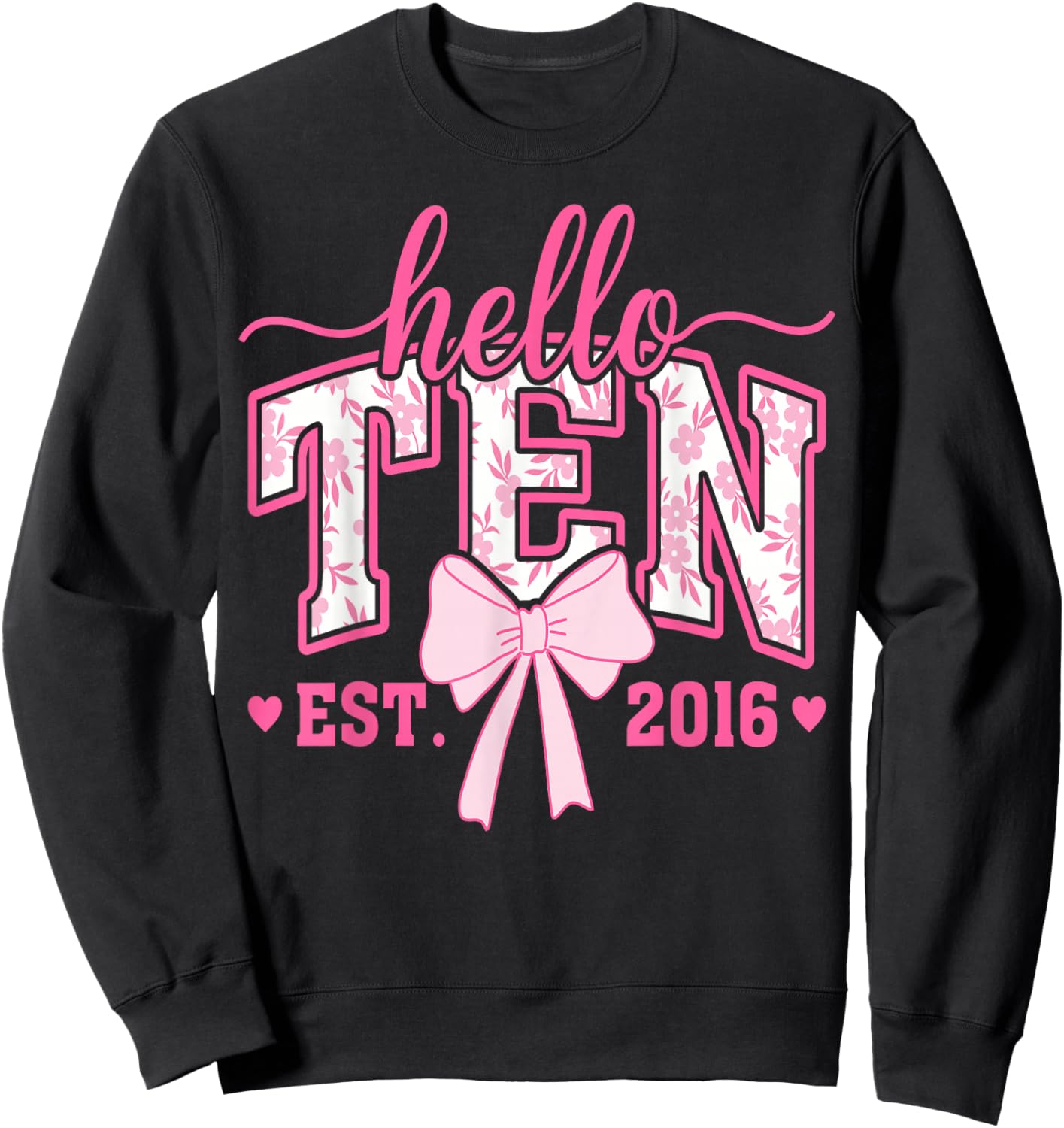 Hello Ten Est 2016 10th Birthday Girl Coquette Bow 10 Years Sweatshirt - Sweatshirt | Black