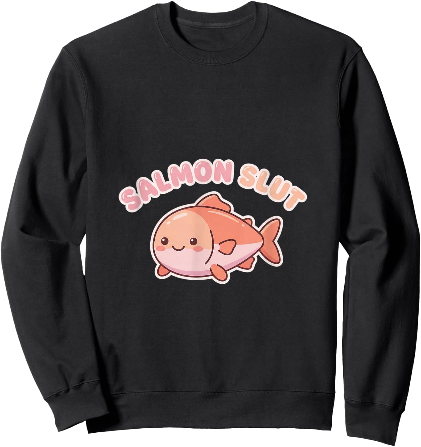 Salmon Slut Cute Lover Food Humor Kawaii Sweatshirt - Sweatshirt | Black