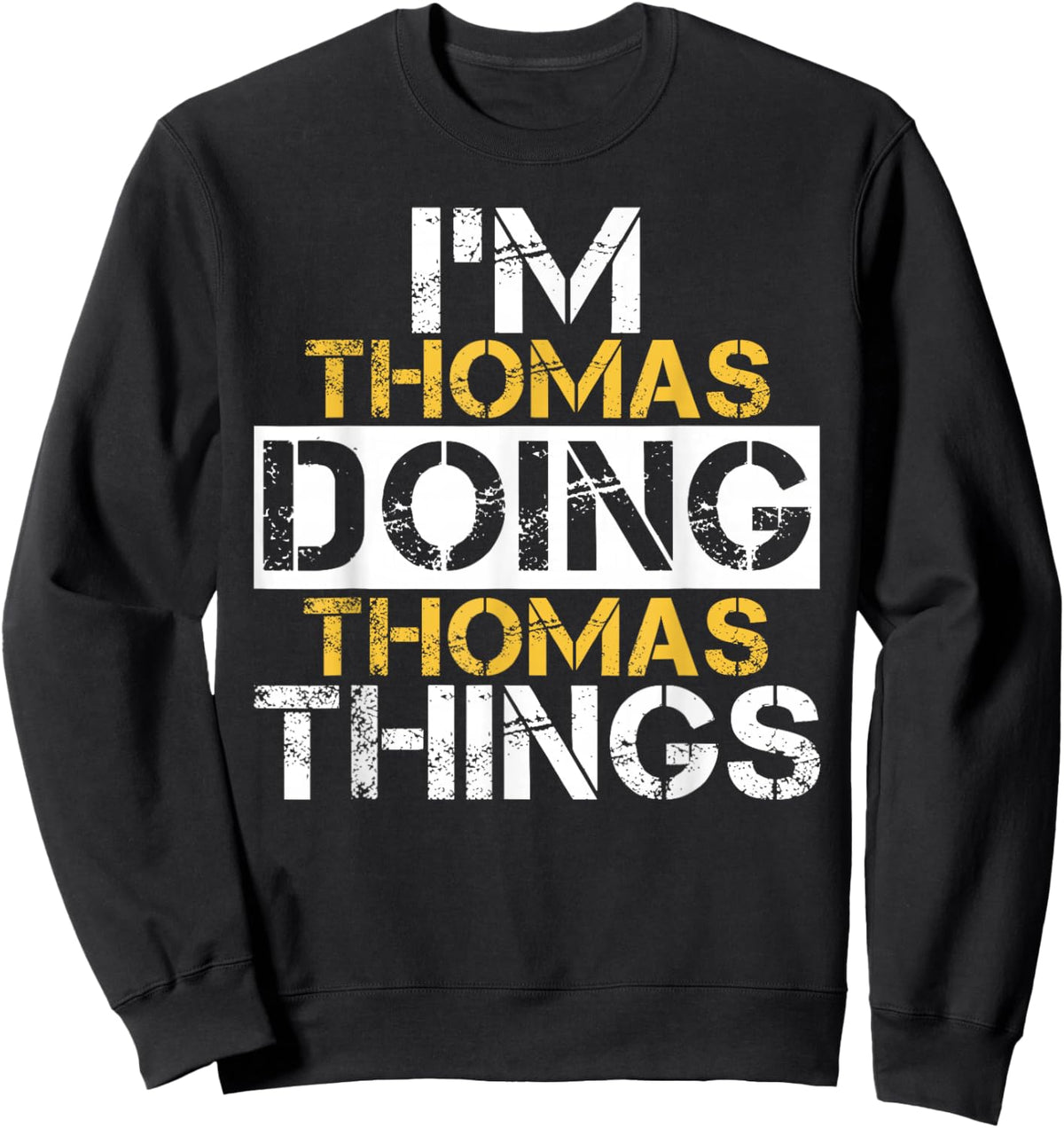 I'm Thomas Doing Thomas Things Name Thomas Sweatshirt - Sweatshirt | Black