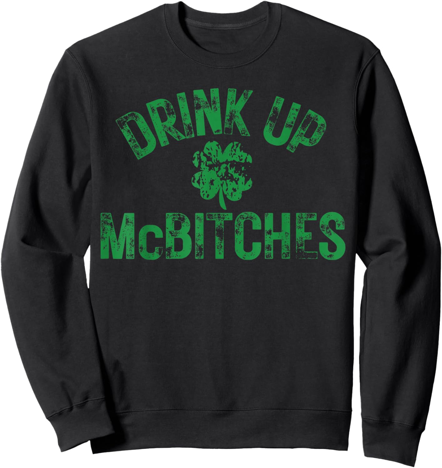 Drink Up McBitches Irish Shamrock St. Patrick's Day Sweatshirt - Sweatshirt | Black