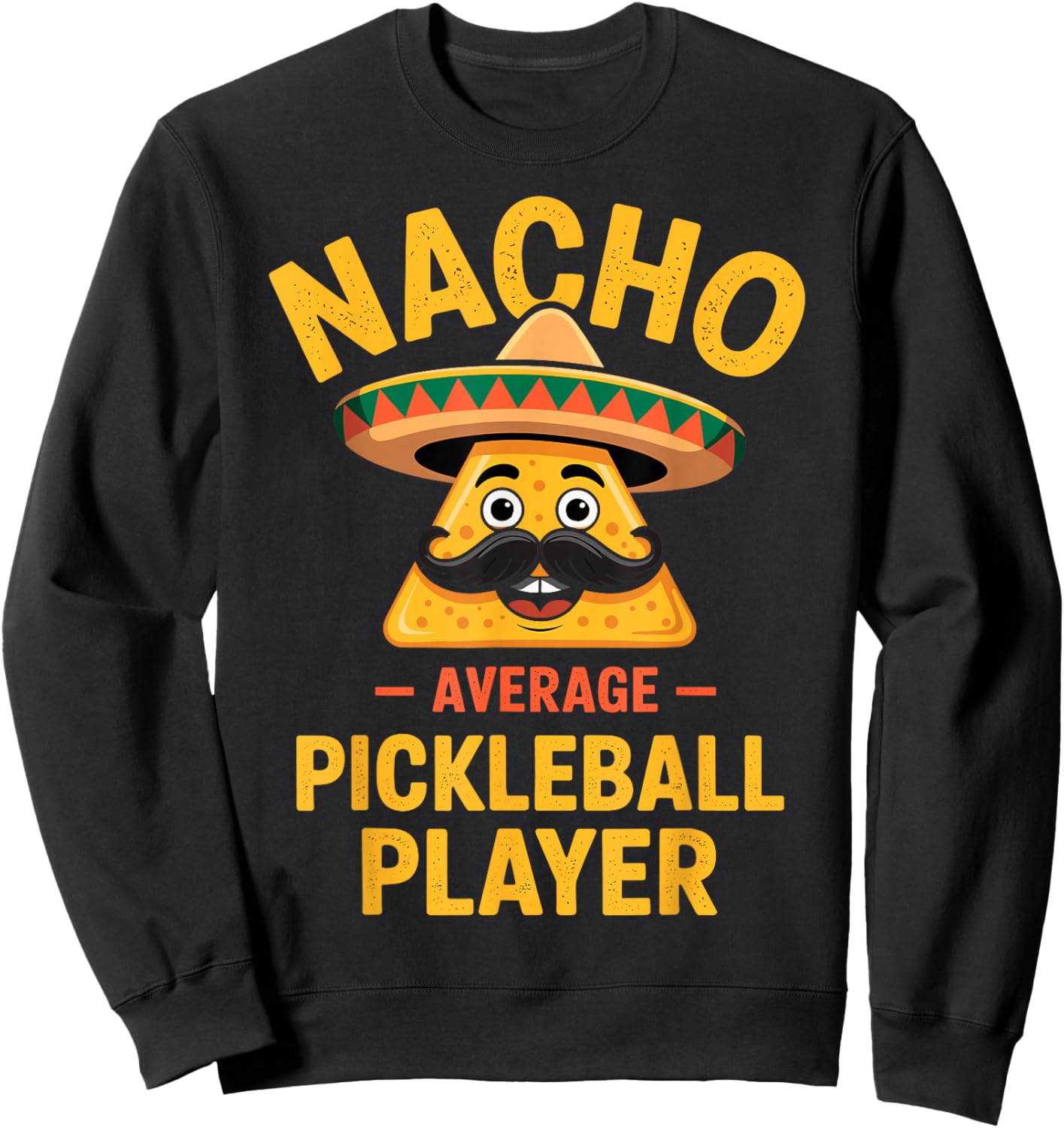 Nacho Average Pickleball Player Joke Funny Dink Squad Sweatshirt - Sweatshirt | Black