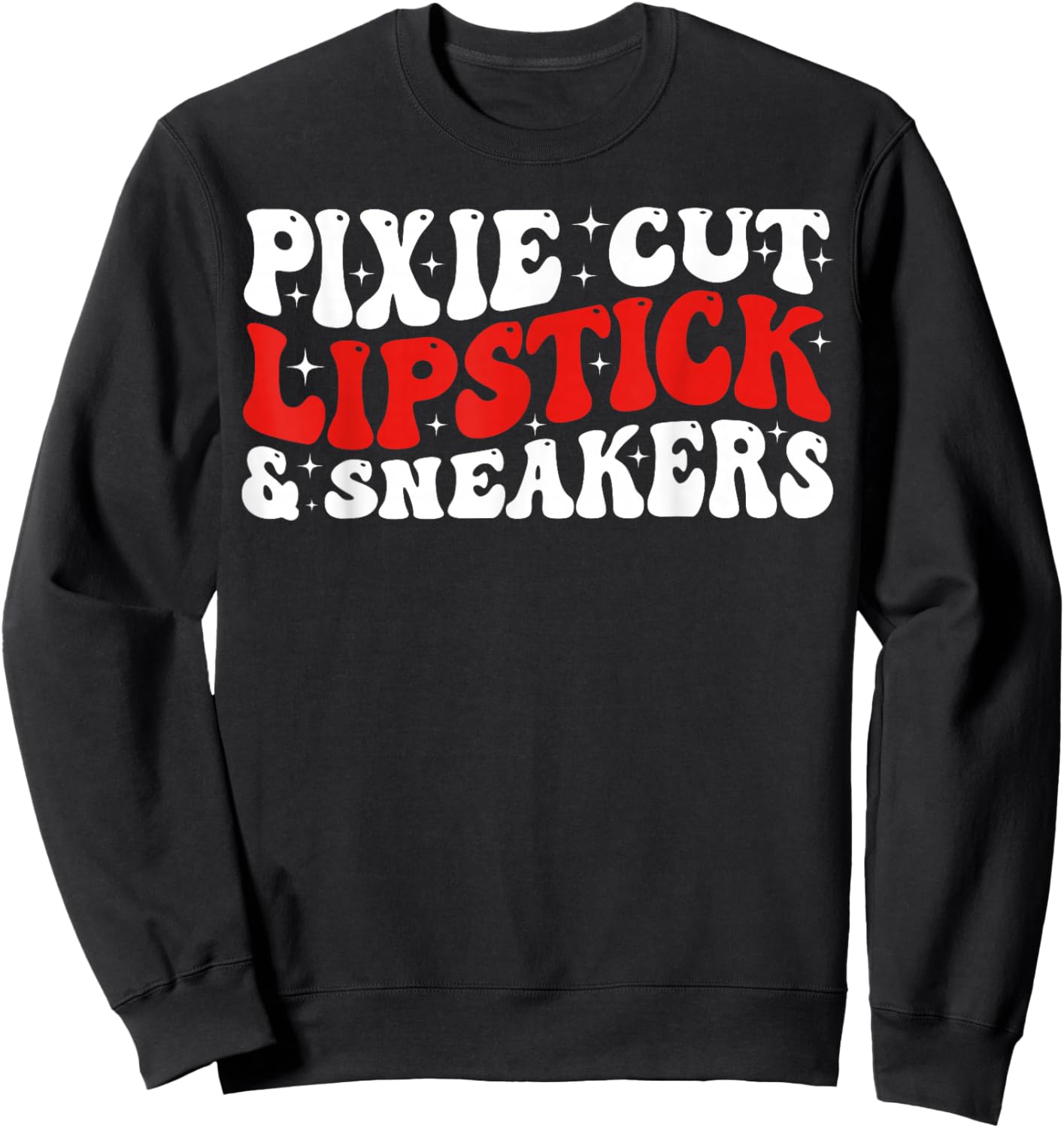Groovy Pixie Cut Lipstick and Sneakers Funny Quote Sweatshirt - Sweatshirt | Black