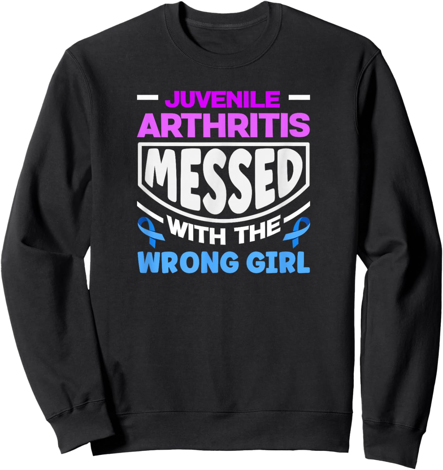 Juvenile Arthritis Messed with The Wrong Girl Sweatshirt - Sweatshirt | Black