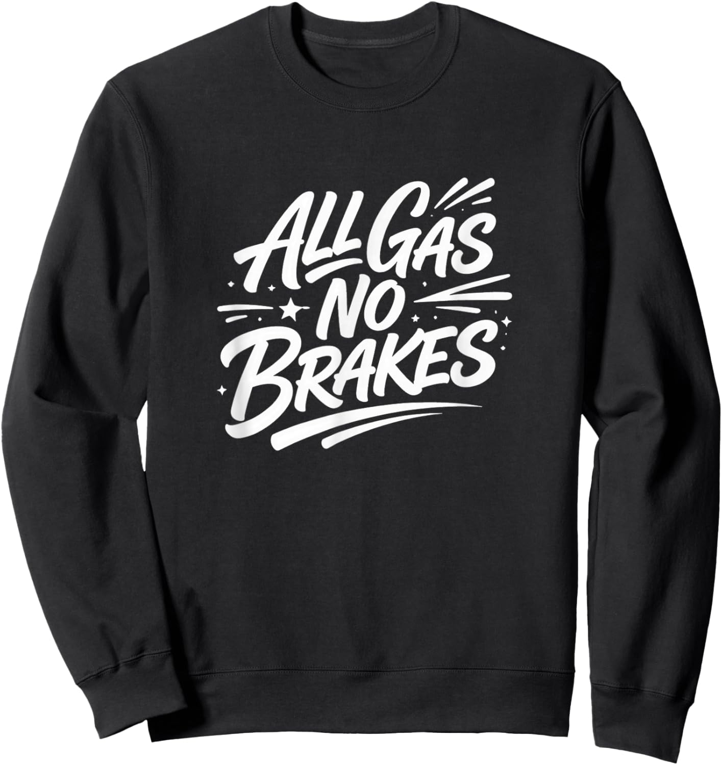 All Gas - No Brakes Sweatshirt - Sweatshirt | Black
